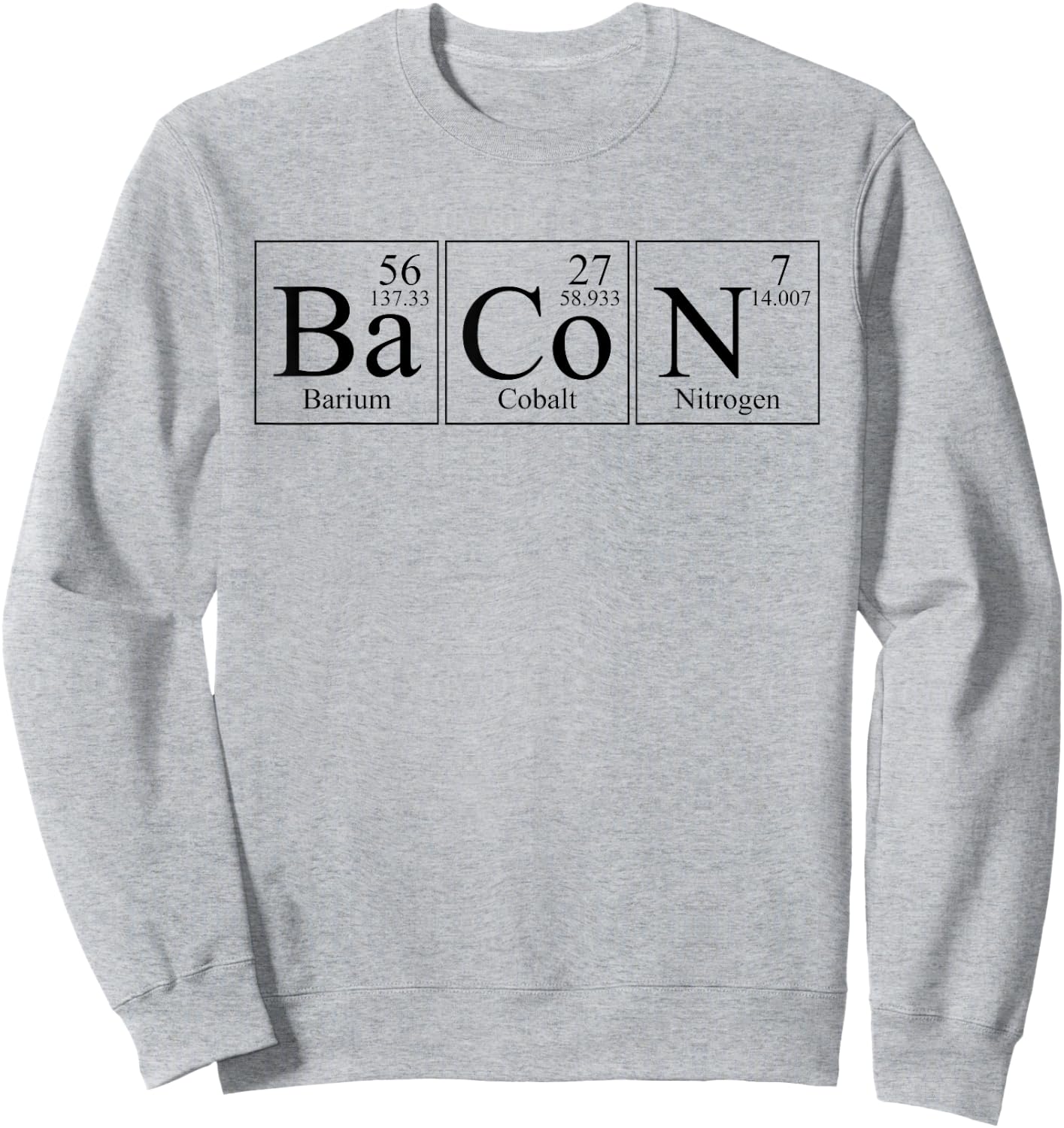 BaCoN Barium Cobalt Nitrogen Periodic Elements Funny Sweatshirt - Sweatshirt | Ash