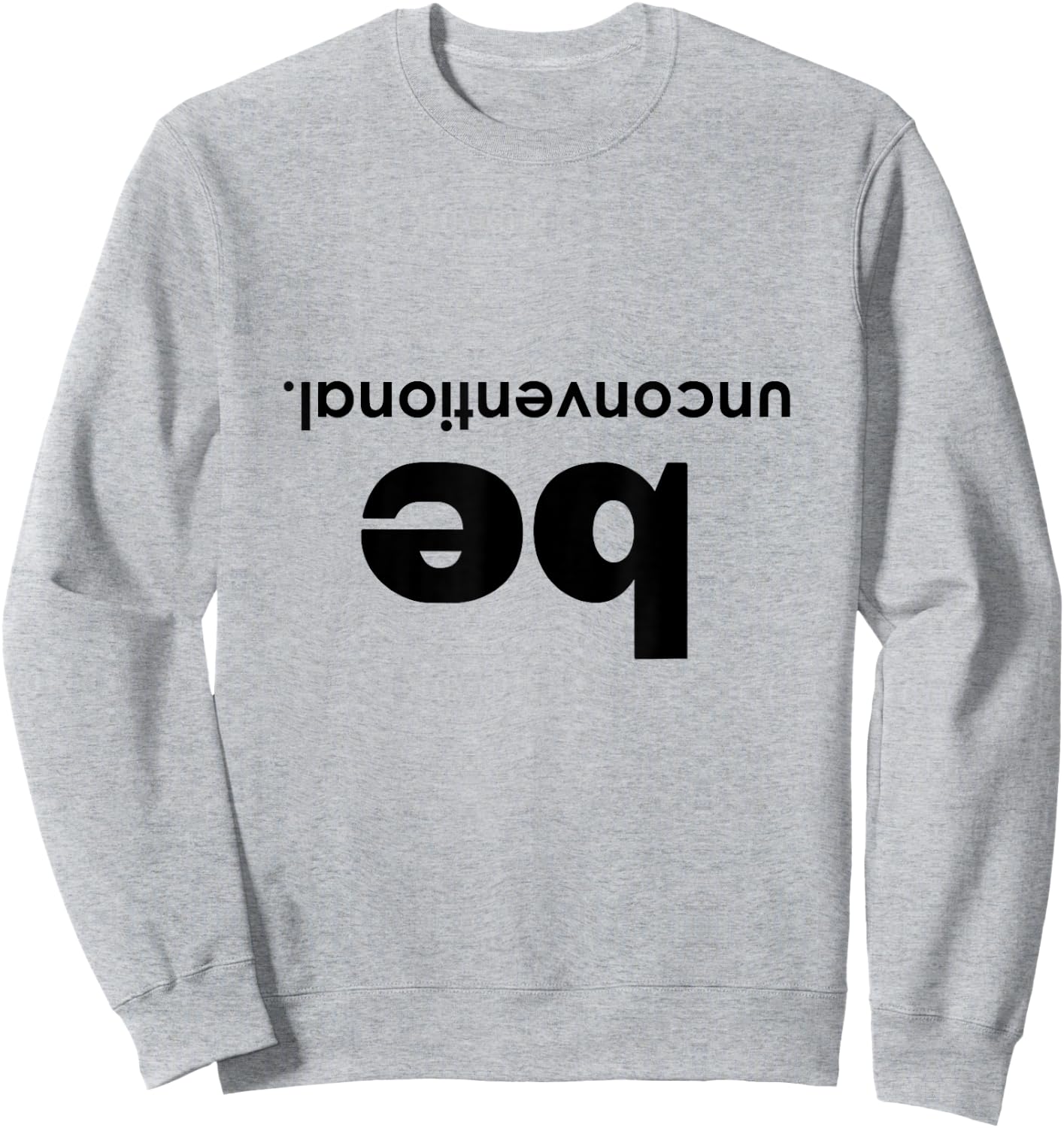 Be Unconventional Sweatshirt - Sweatshirt | Ash