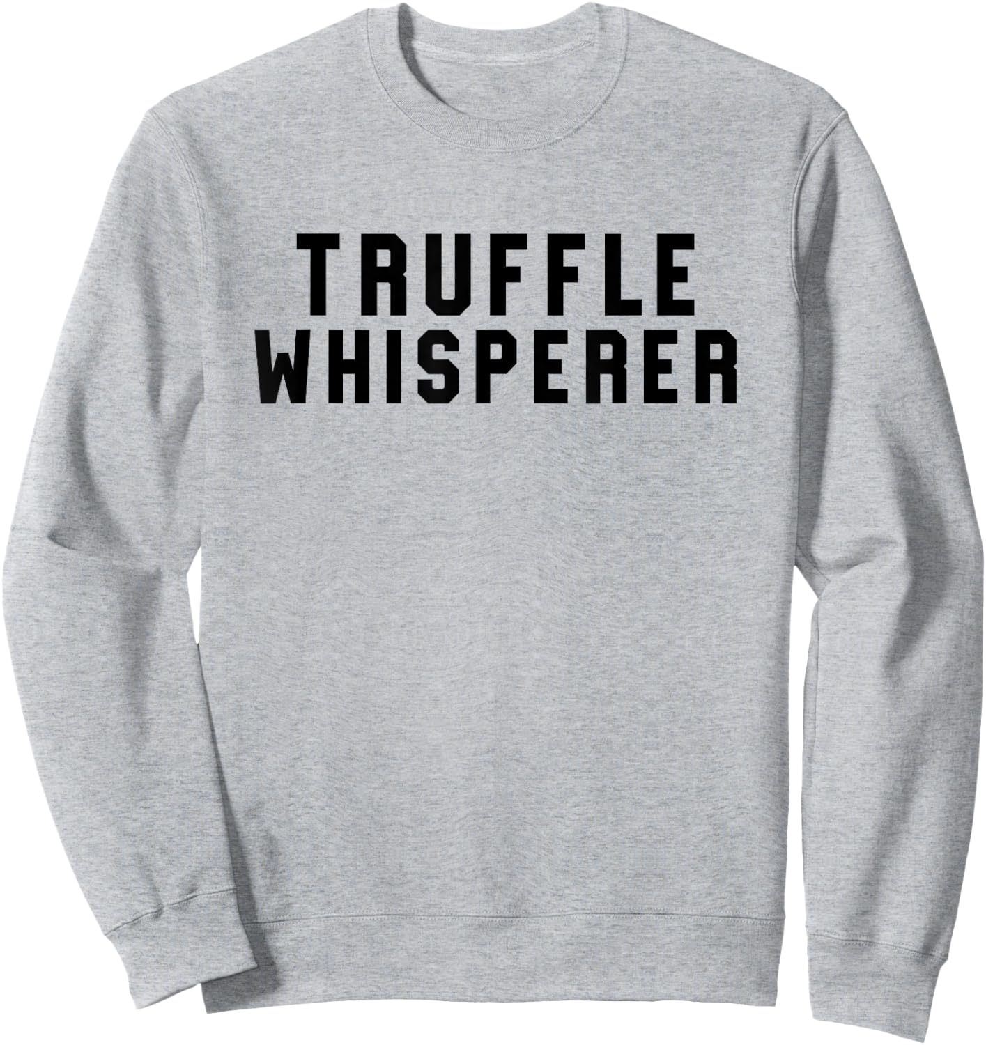 Truffle Whisperer Funny Truffle Hunter Gift Shirt Sweatshirt - Sweatshirt | Ash