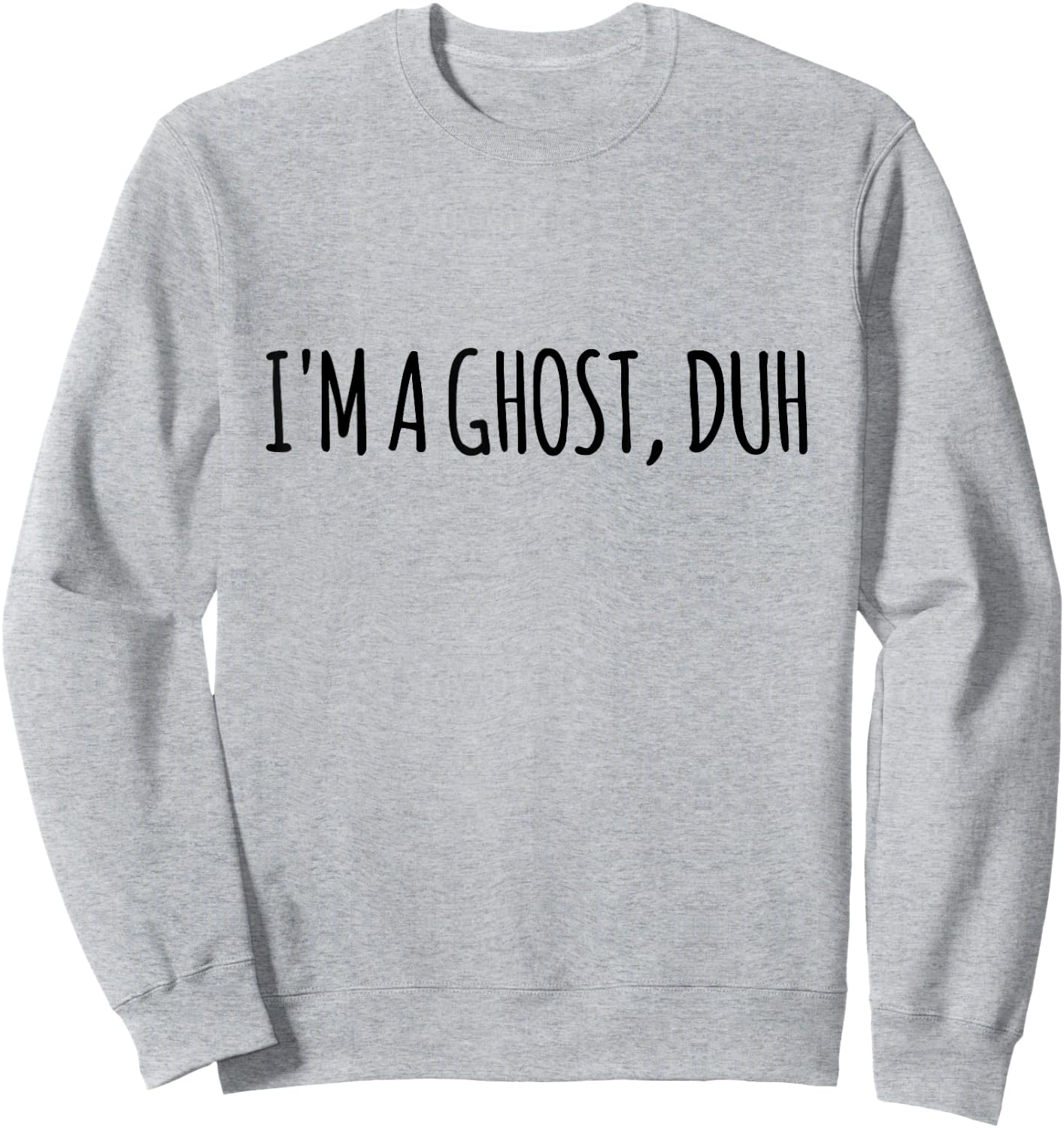 I’m A Ghost Duh Funny Halloween Costume Sweatshirt - Sweatshirt | Ash