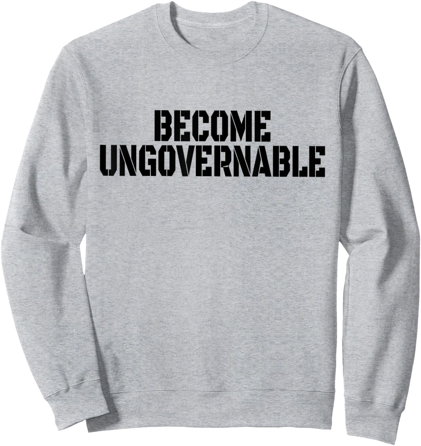 Become Ungovernable Sweatshirt - Sweatshirt | Ash