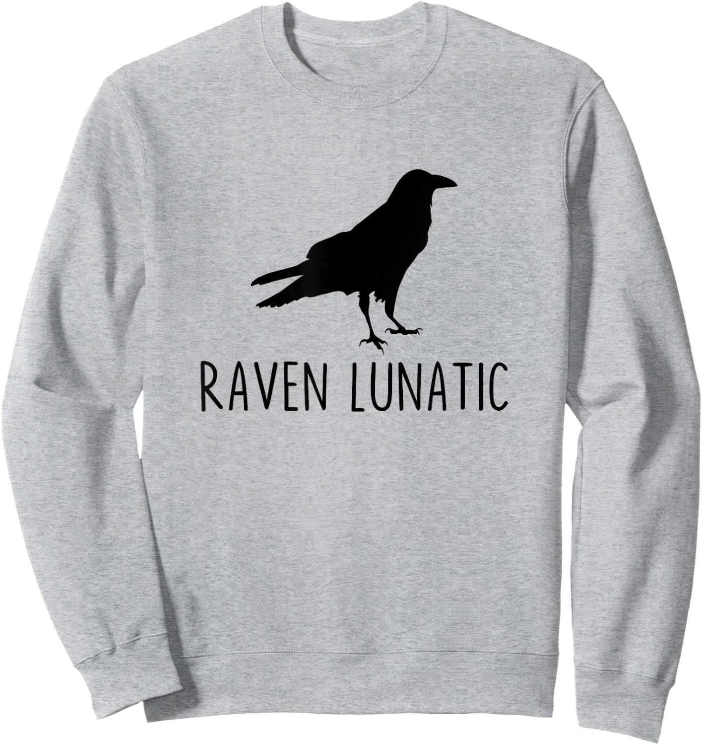Raven Lunatic Funny Goth Bird Lover Halloween Party Sweatshirt - Sweatshirt | Ash