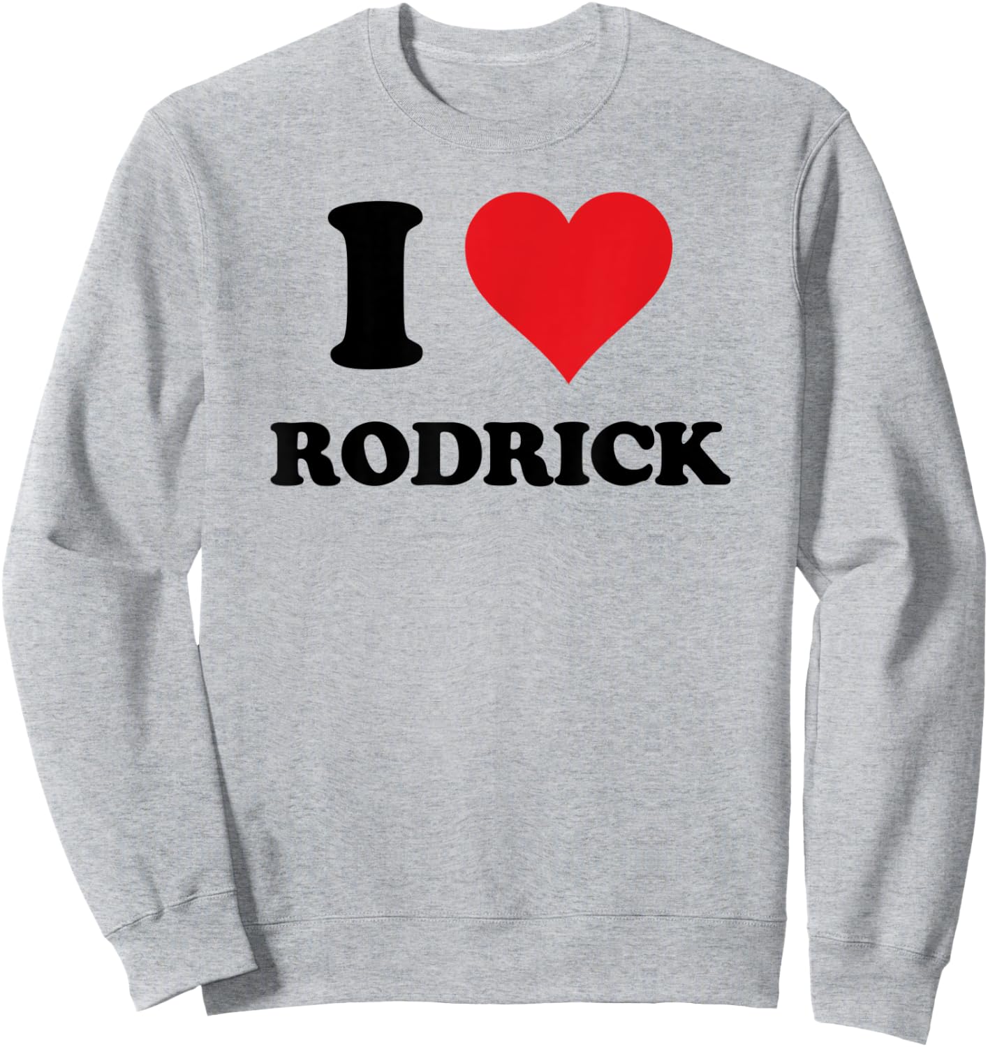 I Heart Rodrick First Name I Love Personalized Stuff Sweatshirt - Sweatshirt | Ash
