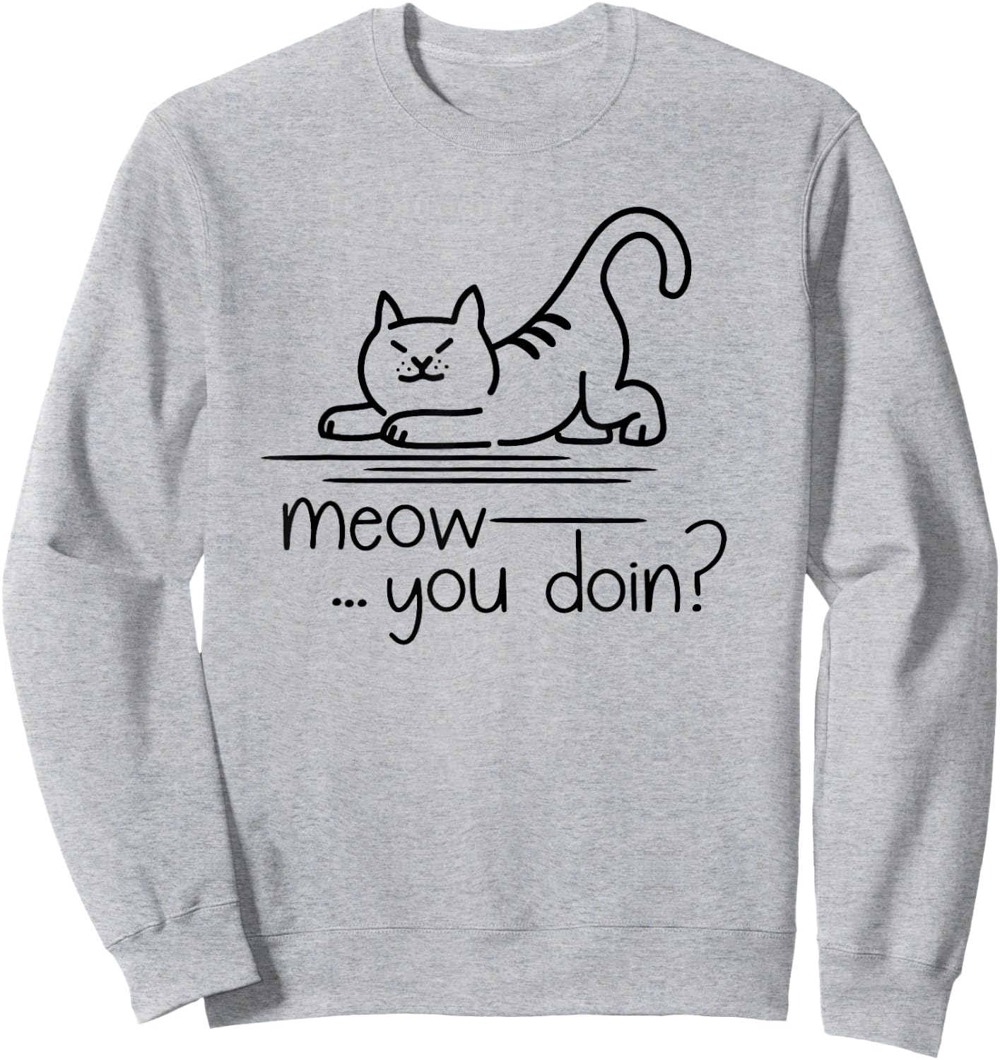 Kitty Cat Humor - Meow You Doin Sweatshirt - Sweatshirt | Ash