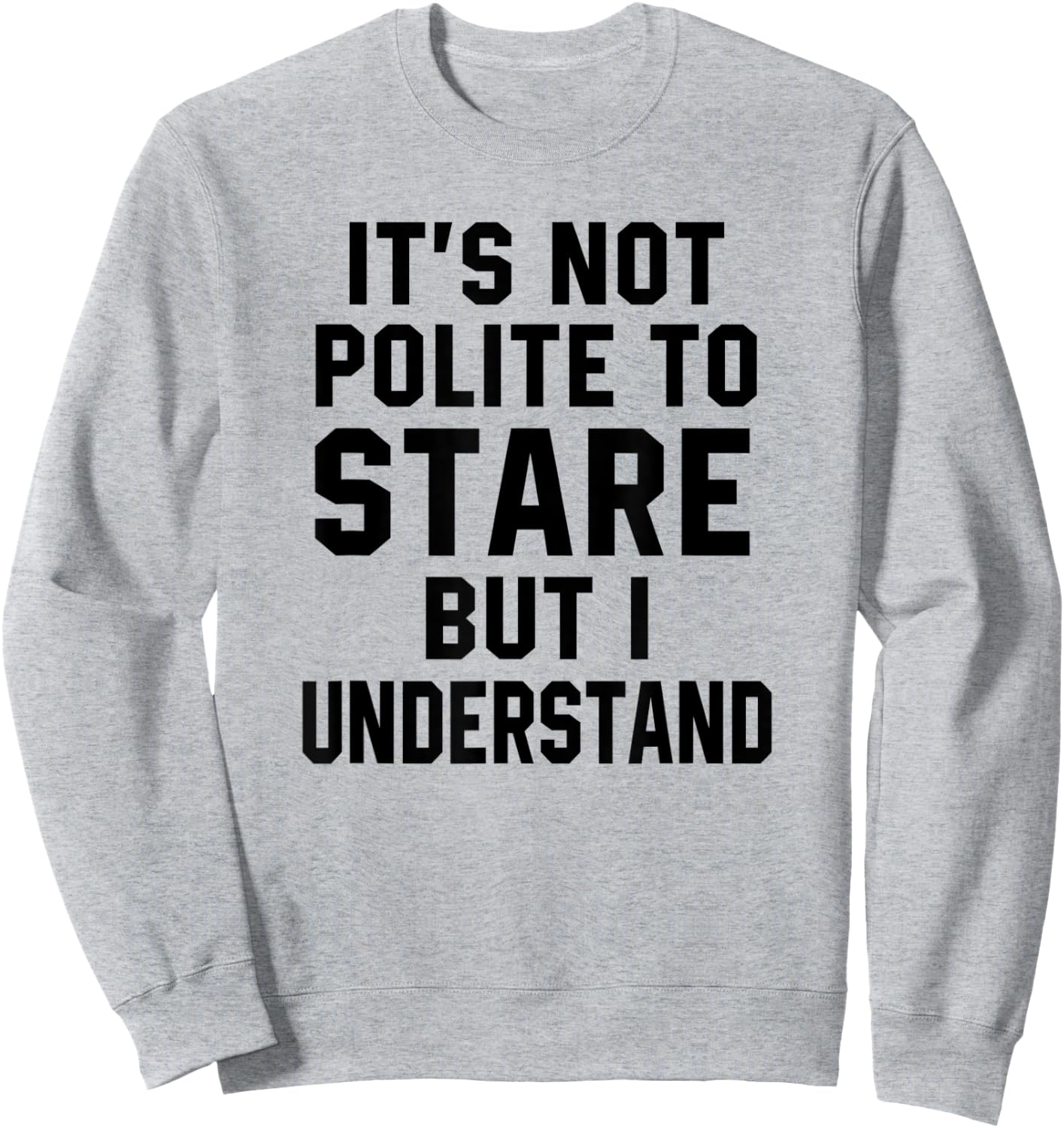 Funny Workout Quote It's Not Polite To Stare Sarcastic Gym Sweatshirt - Sweatshirt | Ash
