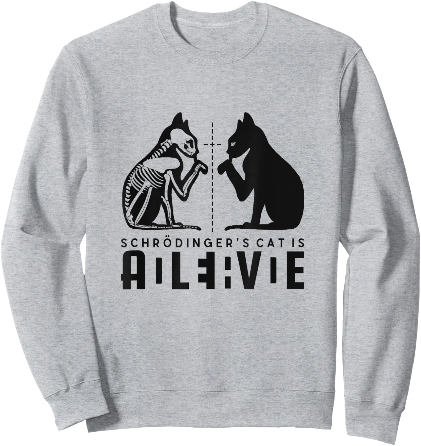 Schrödinger's Cat Is Both Dead And Alive Physics Physicist Sweatshirt - Sweatshirt | Ash