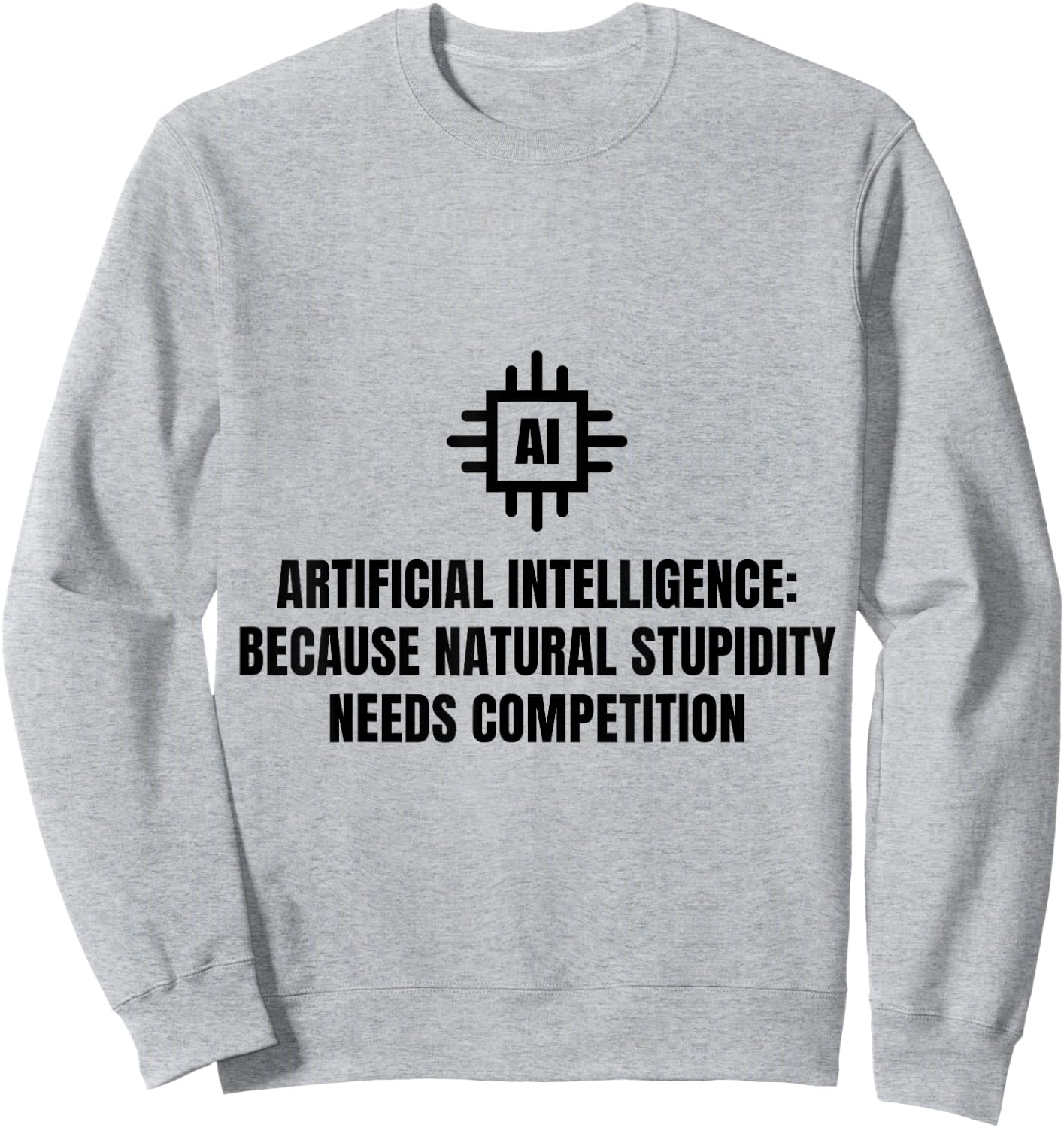Funny AI Artificial Intelligence Machine Learning Ai Joke Sweatshirt - Sweatshirt | Ash