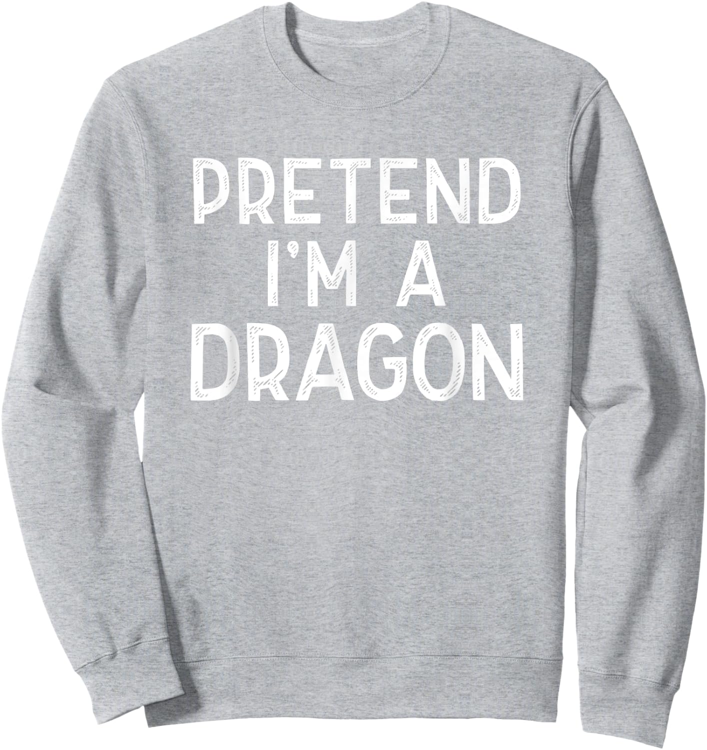 Pretend I'm A Dragon Funny Last Minute Halloween Costume Sweatshirt - Sweatshirt | Ash