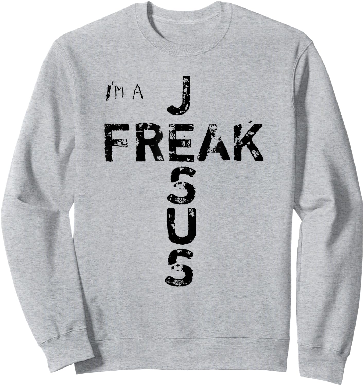 I'm A JESUS FREAK - Faith, God, Cross, Christian - Jesus4m3 Sweatshirt - Sweatshirt | Ash