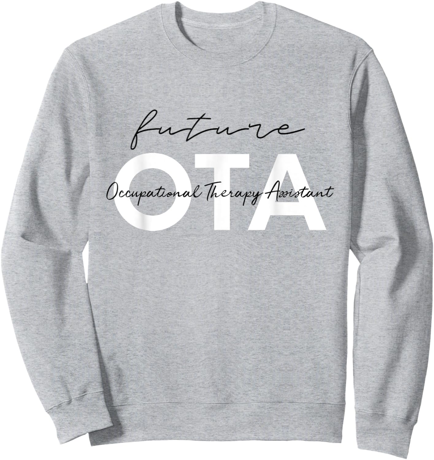 Future Occupational Therapist Assistant OT OTA Therapy Sweatshirt - Sweatshirt | Ash