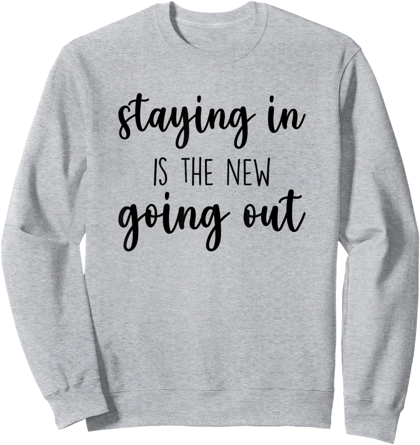 Staying In Is The New Going Out, Night At Home Sweatshirt - Sweatshirt | Ash