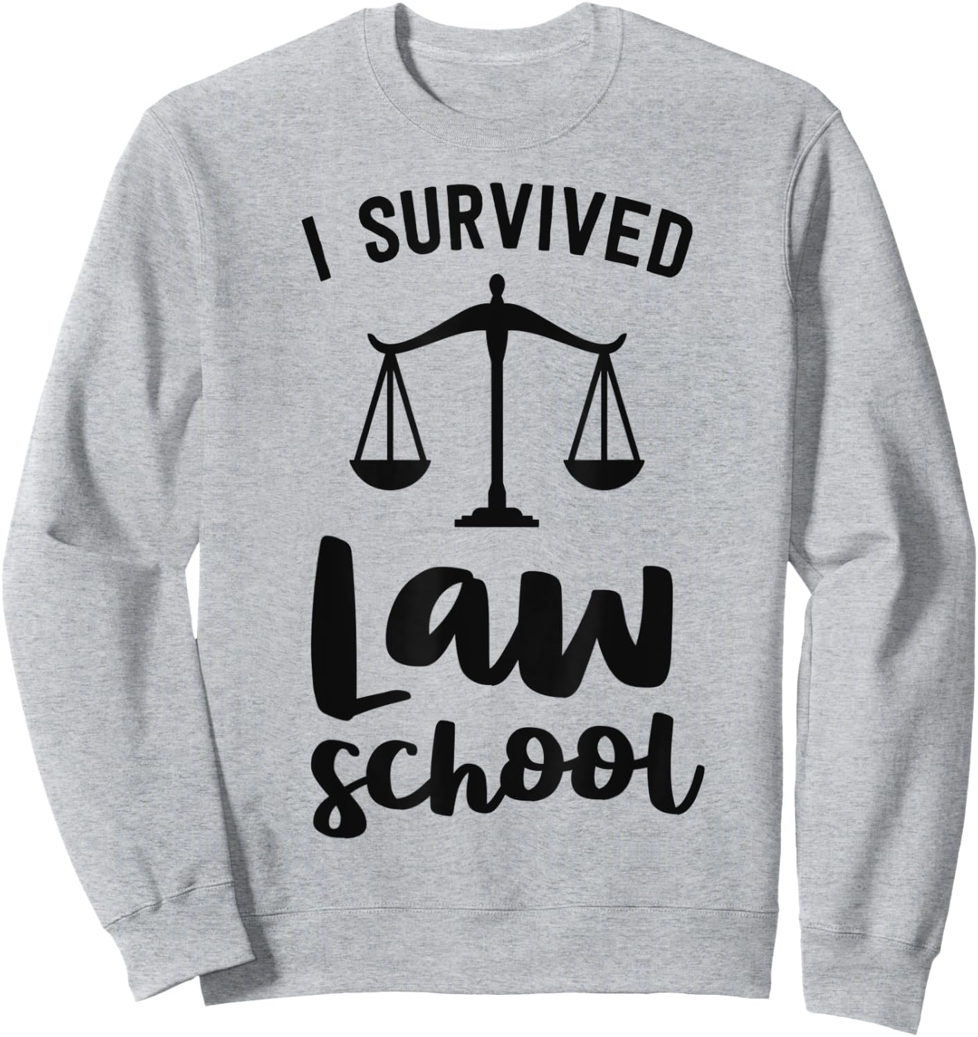 I Survived Law School Graduation Party Gift Lawyer Attorney Sweatshirt - Sweatshirt | Ash