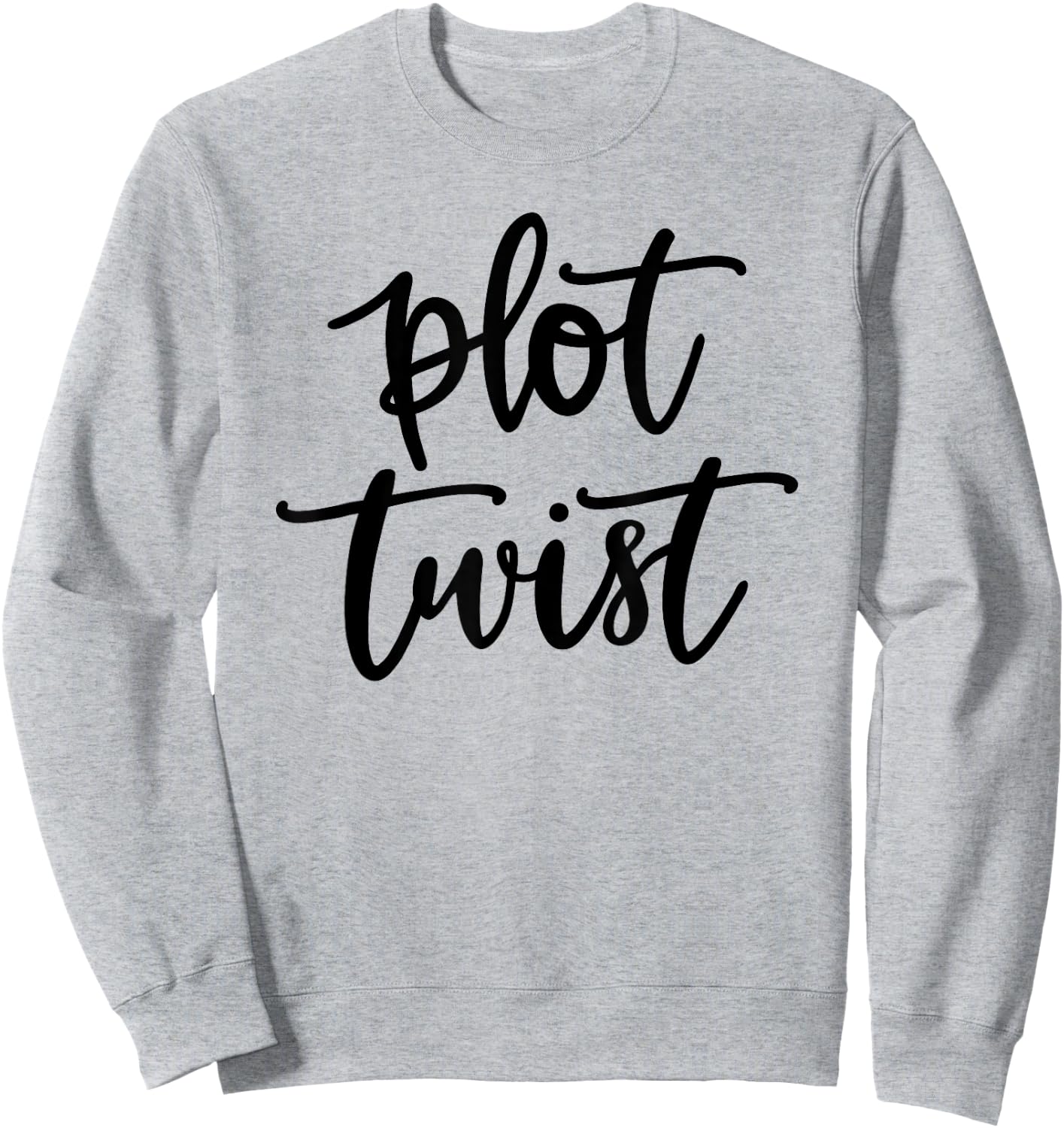 Plot Twist Saying - Author Gift Sweatshirt - Sweatshirt | Ash