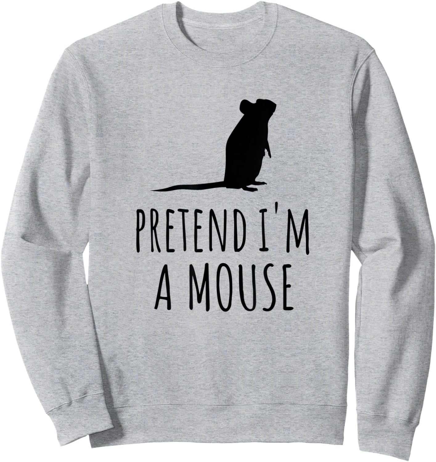 Pretend I'm A Mouse - Cute Spooky Funny Animal Mice Pet Sweatshirt - Sweatshirt | Ash