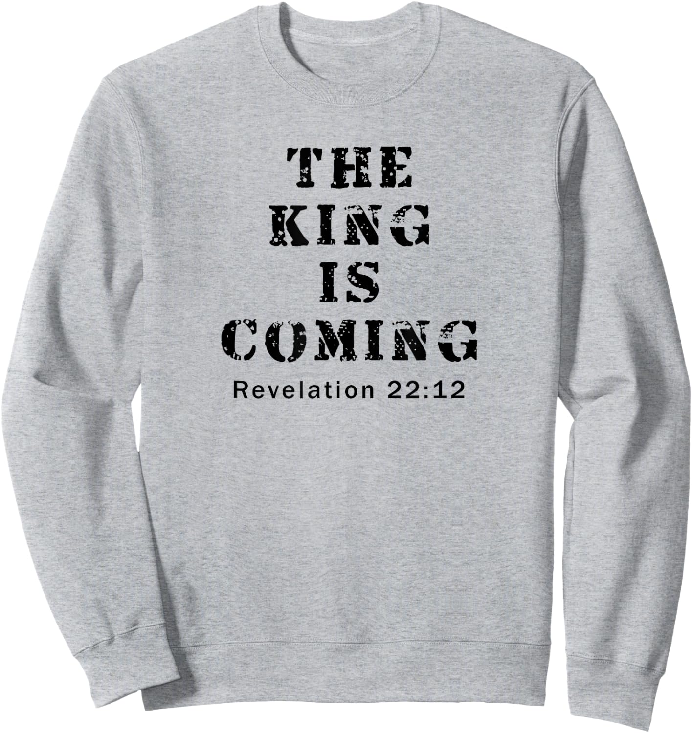 The King Is Coming Jesus Return, Revelation, Christian Sweatshirt - Sweatshirt | Ash