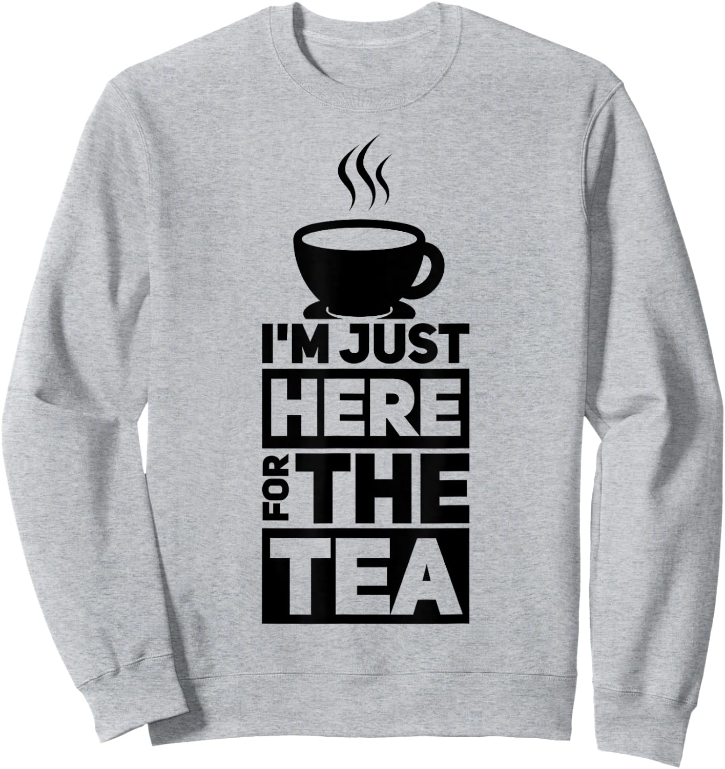 I'm Just Here For The Tea Sweatshirt - Sweatshirt | Ash