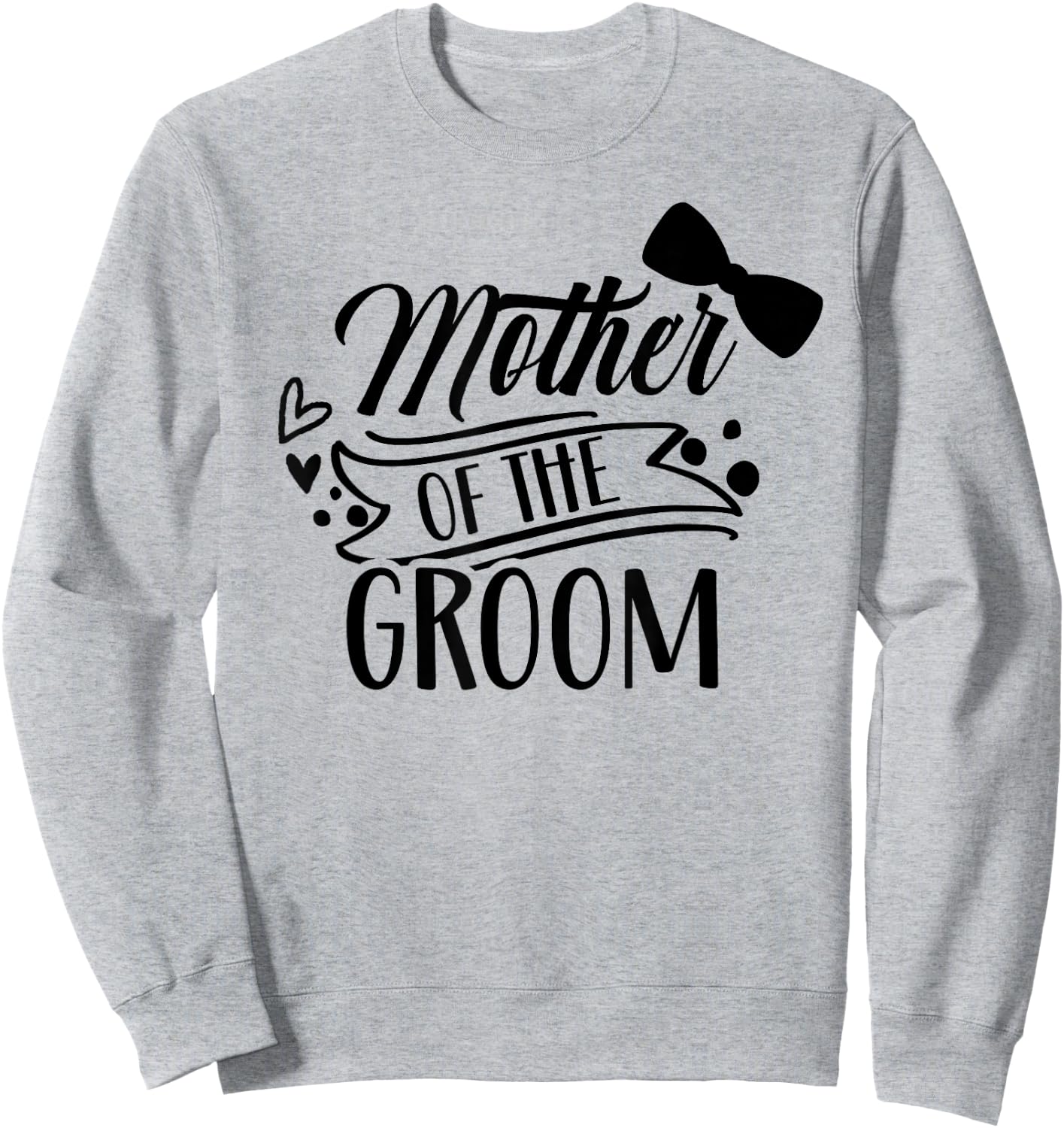 Mother Of The Groom Bachelor Wedding Party Sayings Mom Mommy Sweatshirt - Sweatshirt | Ash