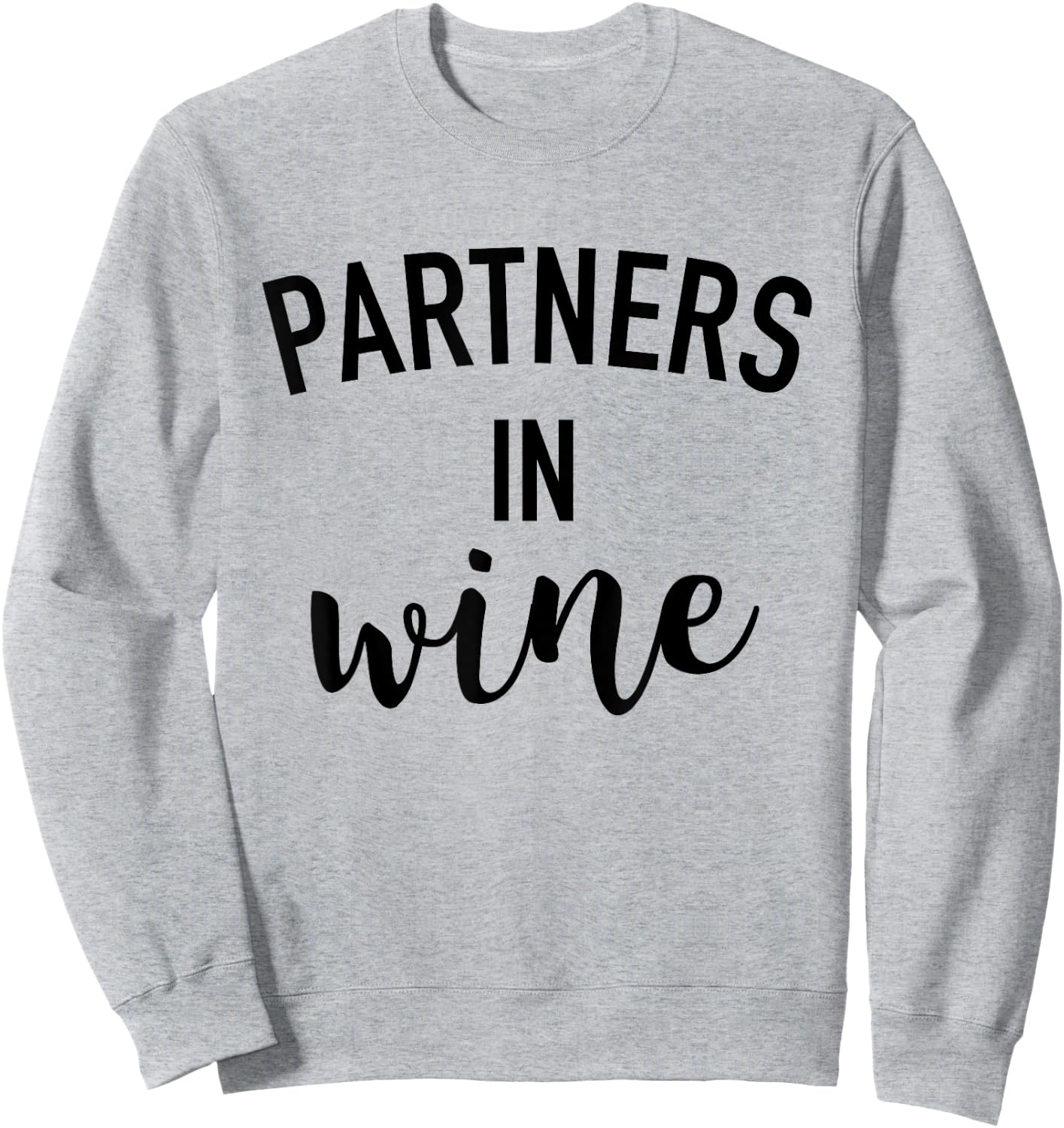 Partners In Wine, Alcohol Loving Wine Tasting Sweatshirt - Sweatshirt | Ash