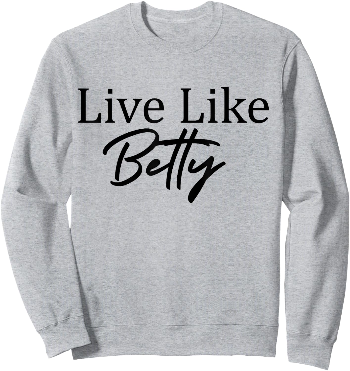 Live Like Betty Sweatshirt - Sweatshirt | Ash