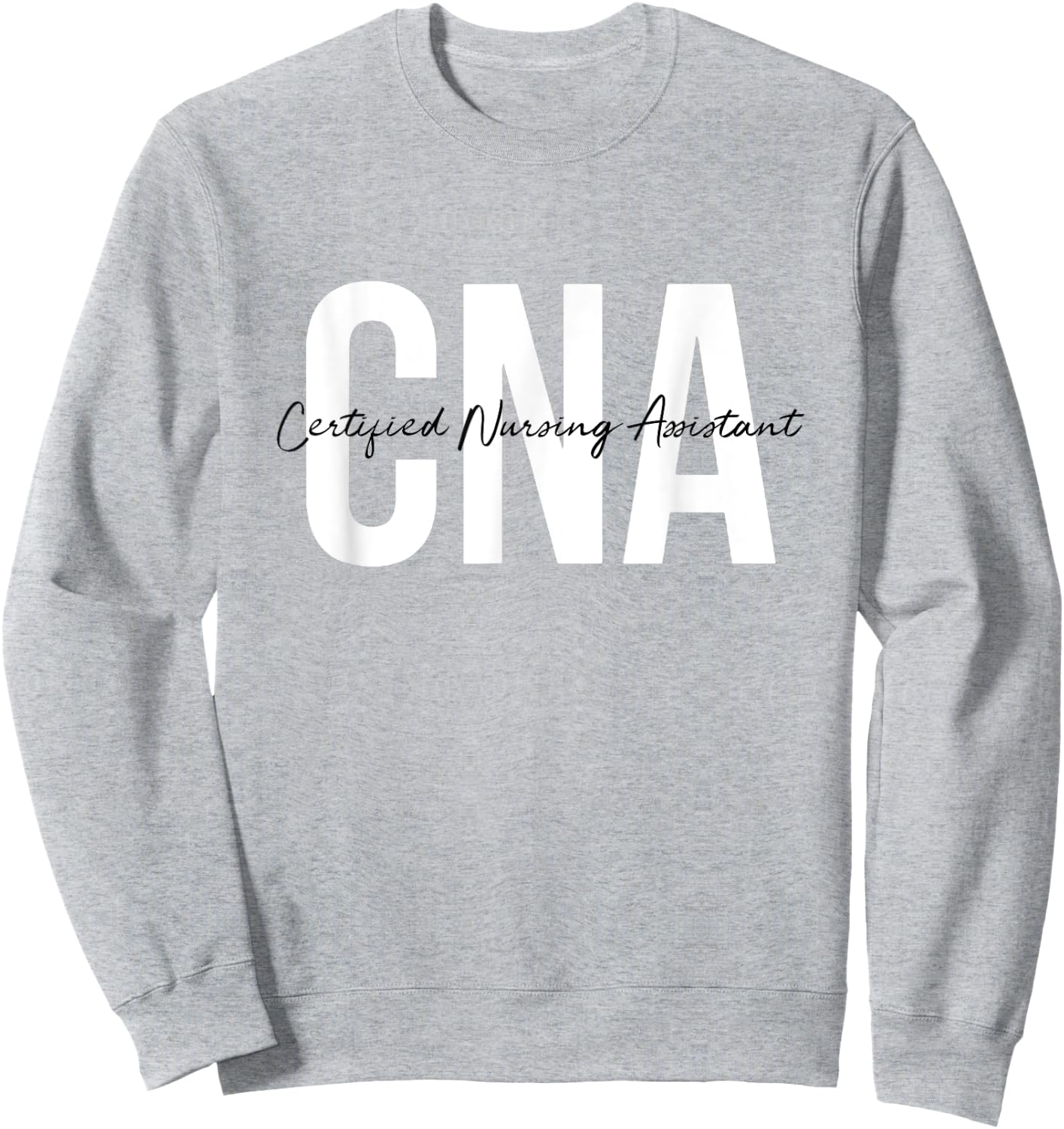CNA Certified Nursing Assistant Medical Sweatshirt - Sweatshirt | Ash