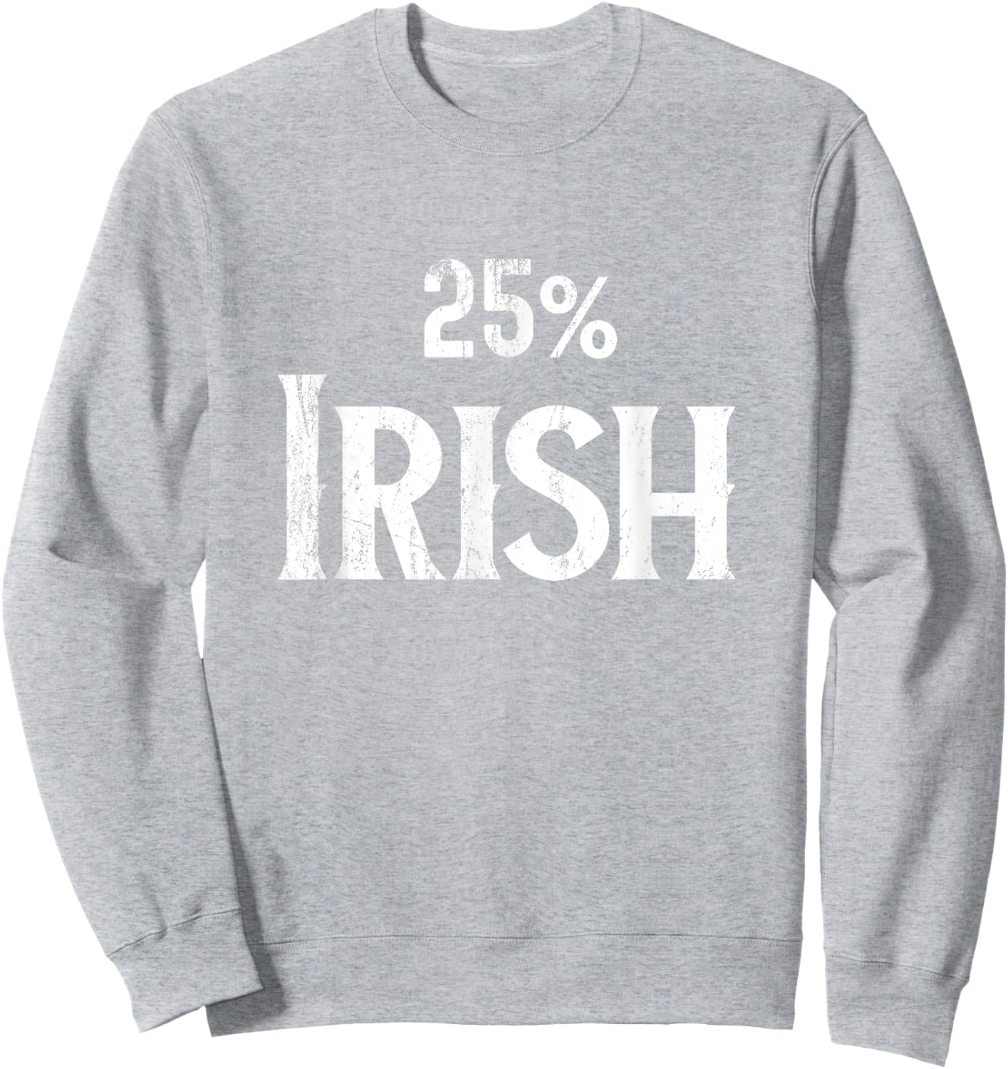 25% One Quarter Irish Shirt, St Patricks Day Sweatshirt - Sweatshirt | Ash