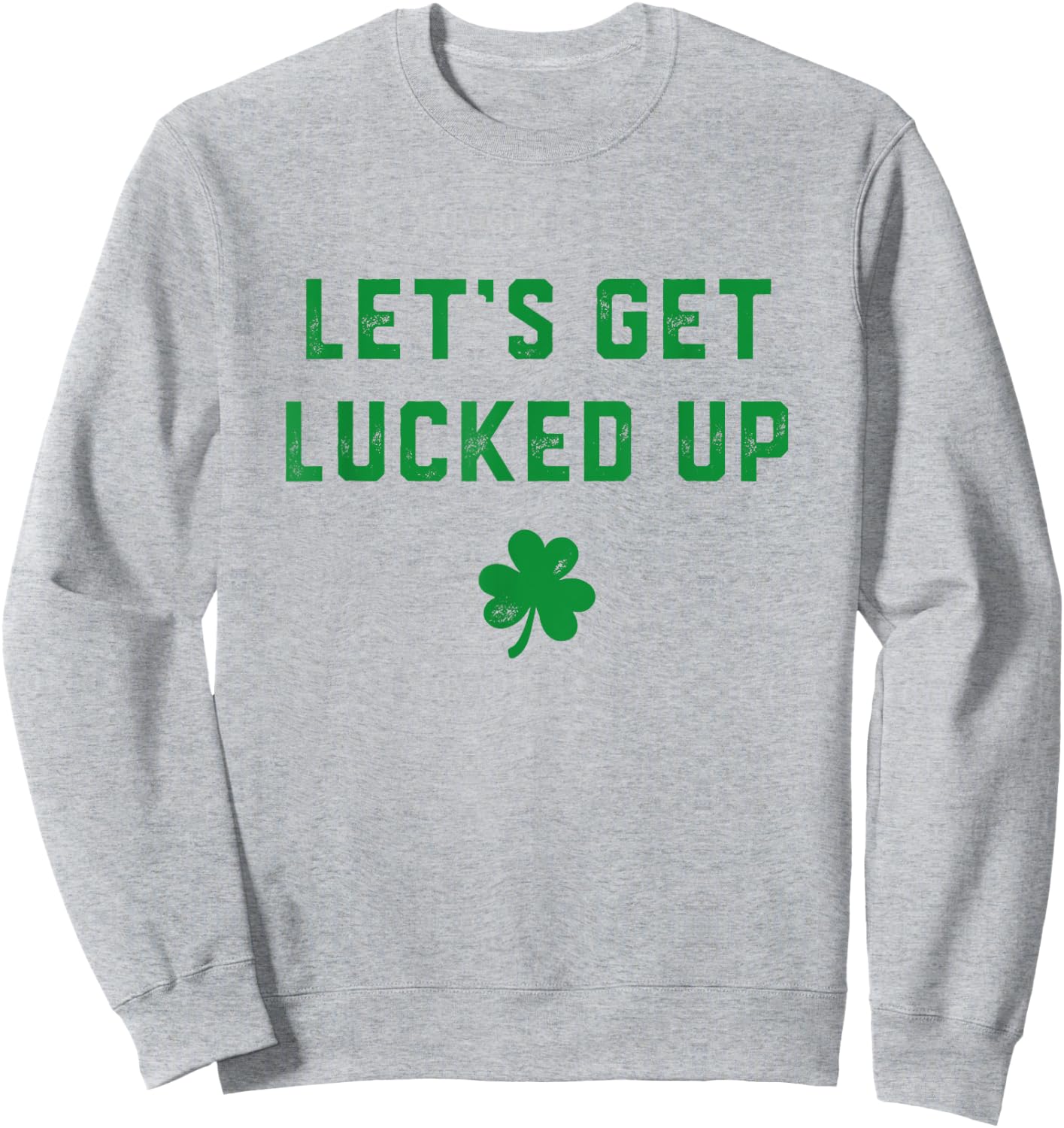 Let's get lucked up Sweatshirt - Sweatshirt | Ash