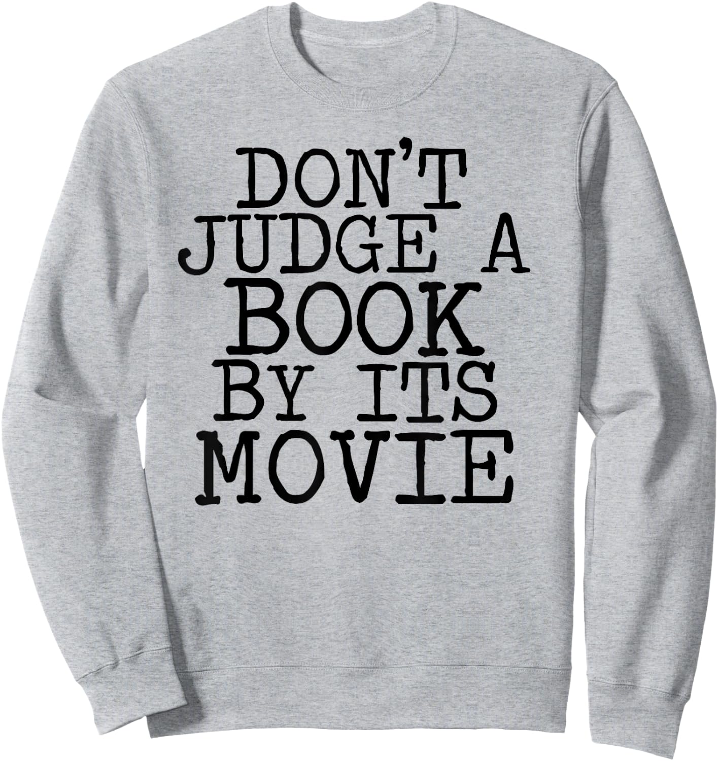 Don't Judge a Book by its Movie Funny book shirt Sweatshirt - Sweatshirt | Ash