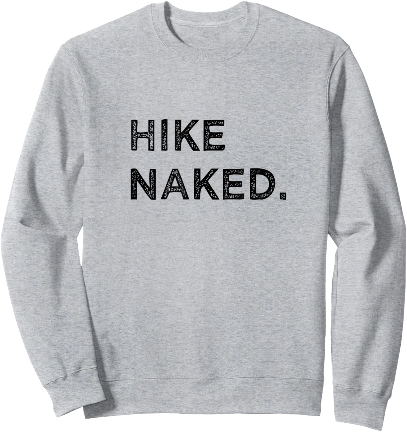 Hike Naked Funny Hiker Mountain Climbing Adventure Vacation Sweatshirt - Sweatshirt | Ash