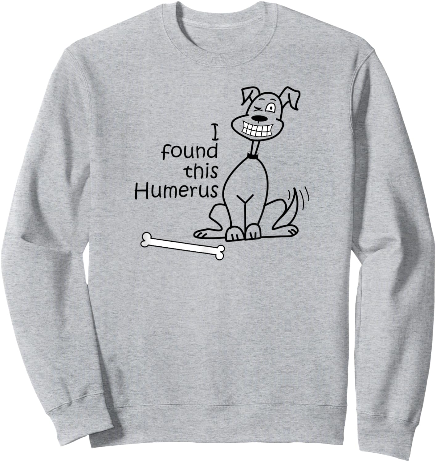 Dog I Found This Humerus Sweatshirt - Sweatshirt | Ash