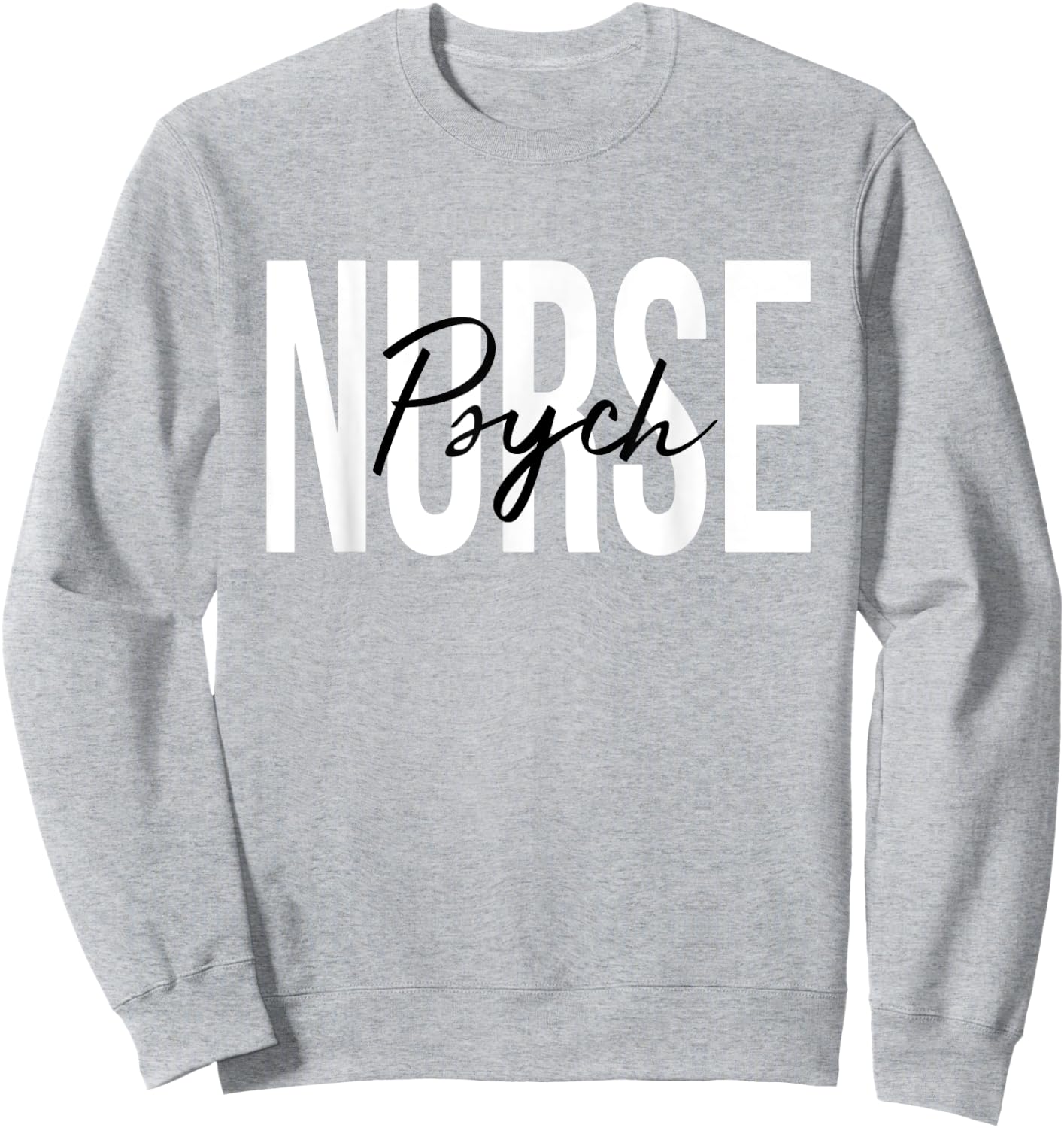 Psych Nurse Psychiatric Nurse Registered Nurse RN Sweatshirt - Sweatshirt | Ash