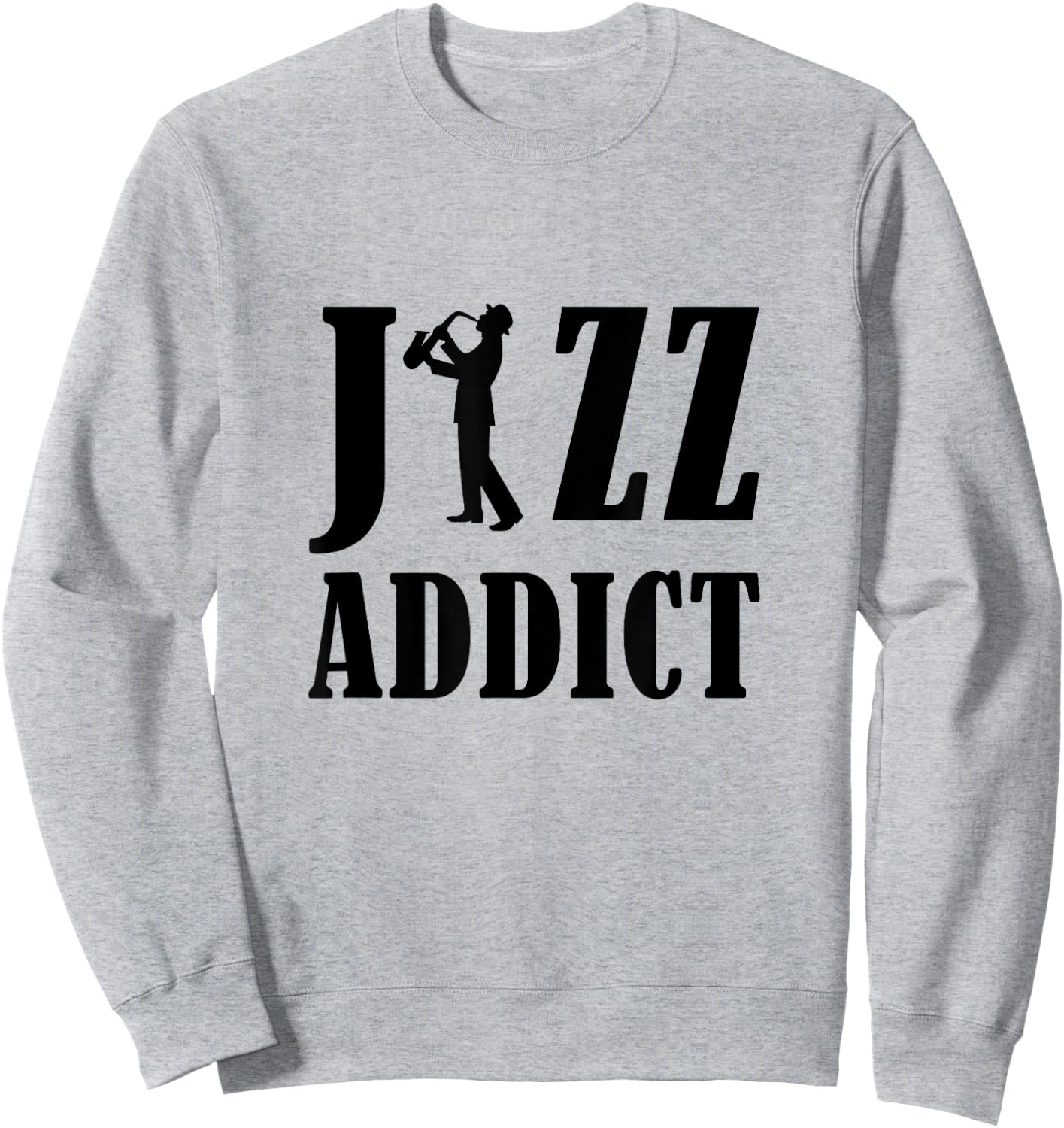Funny Suggestive Jazz Addict Playing Saxophone Text Outline Sweatshirt - Sweatshirt | Ash