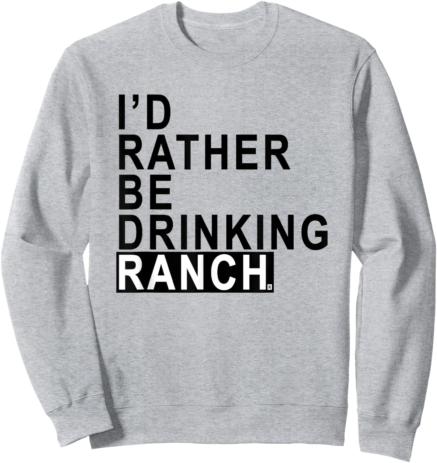 I'd rather be drinking ranch Iowa T shirt Sweatshirt - Sweatshirt | Ash