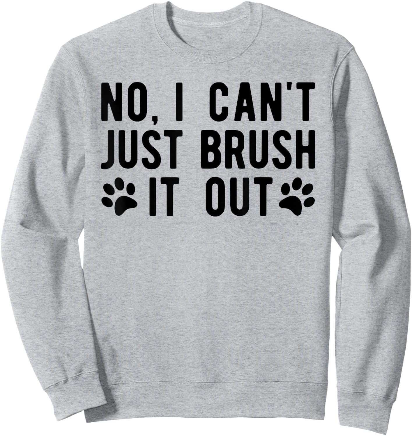 Fun Dog Groomer , Just Brush It Out Grooming Men Women Sweatshirt - Sweatshirt | Ash