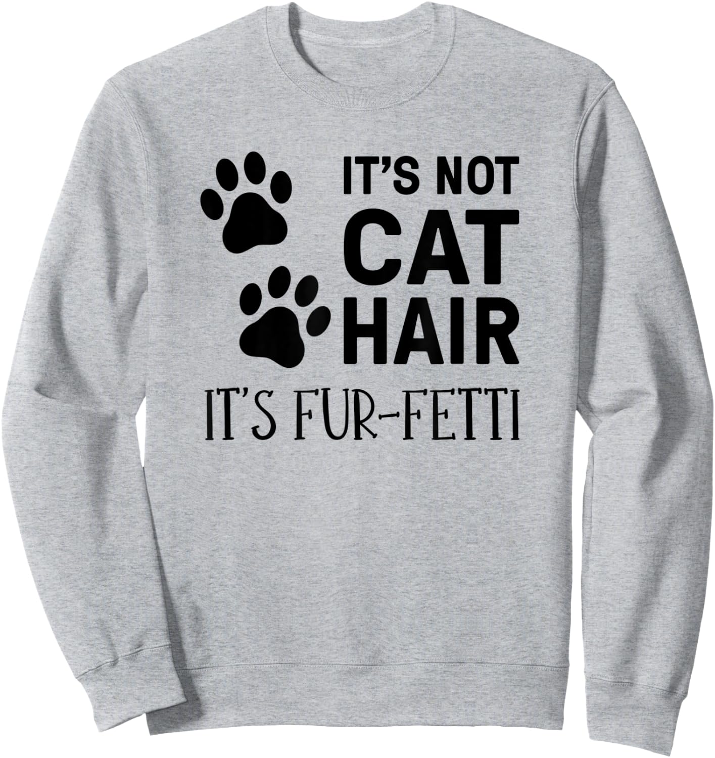 It's Not Cat Hair It's Fur-Fetti, Cat Owner Men Women Kids Sweatshirt - Sweatshirt | Ash
