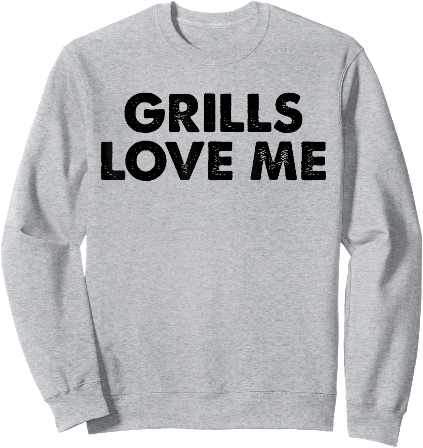 GRILLS LOVE ME Funny BBQ Chef 4th July Party Cook Pitmaster Sweatshirt - Sweatshirt | Ash