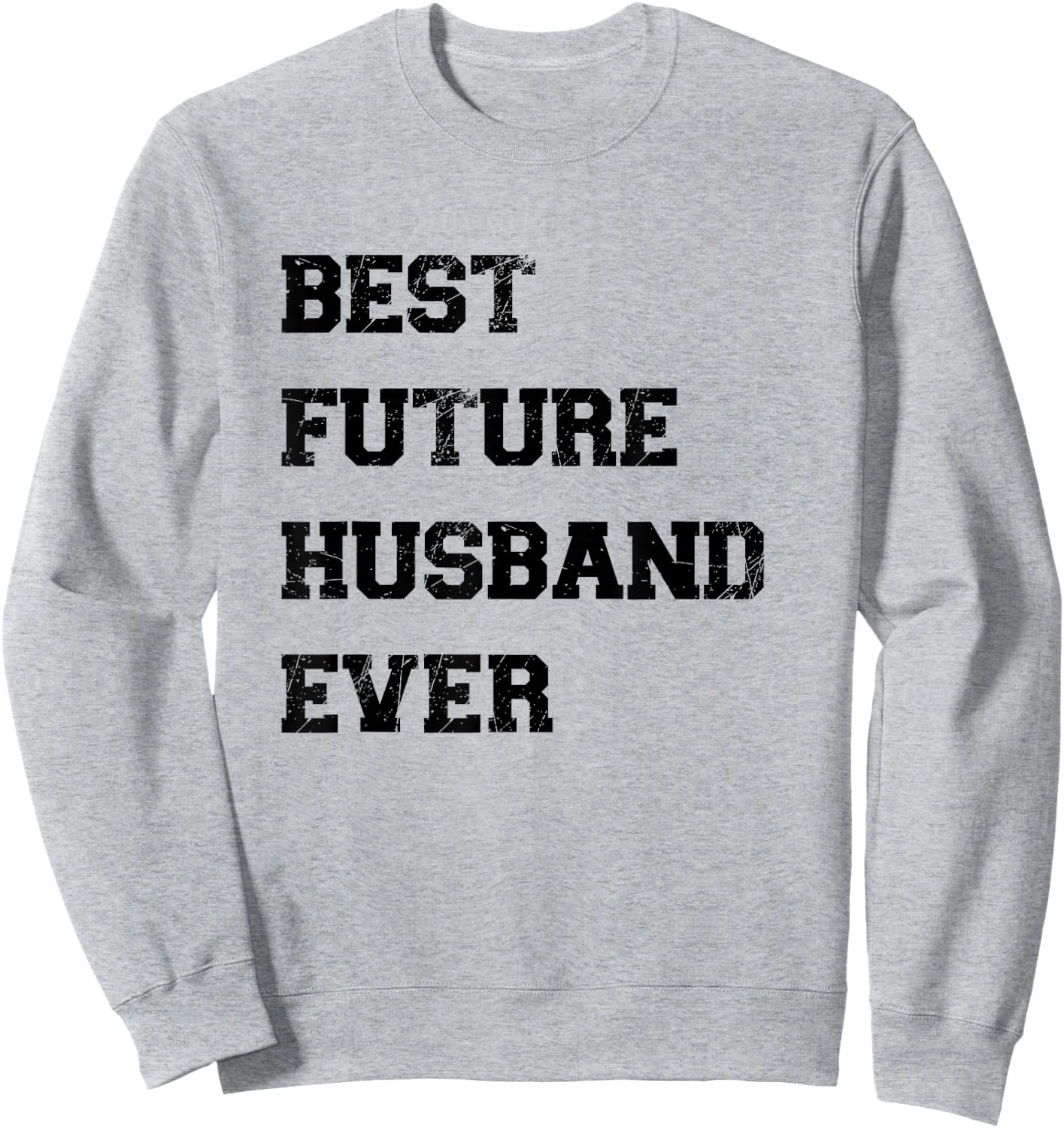 Funny Best Future Husband Ever Cool Best Husband Ever Outfit Sweatshirt - Sweatshirt | Ash