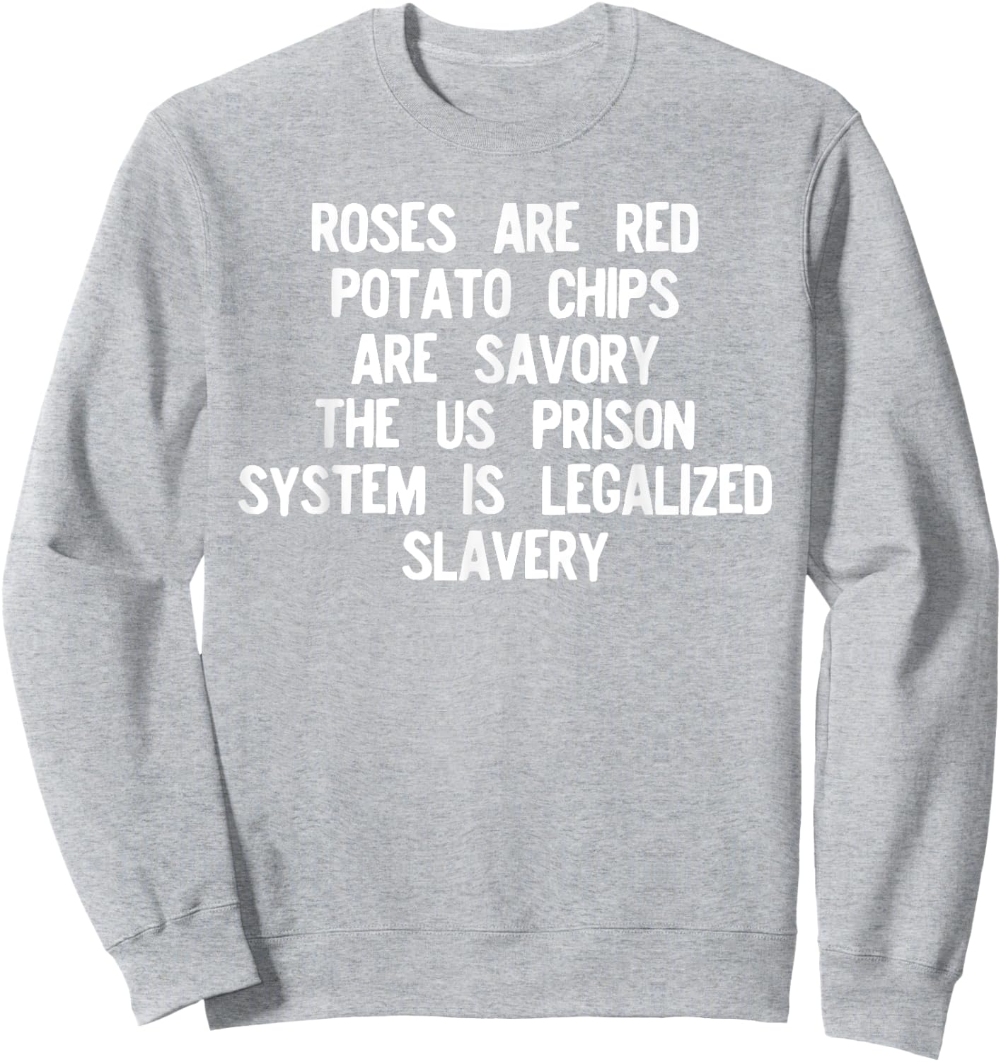 Roses Are Red Prison System Legalized Slavery T Shirt Sweatshirt - Sweatshirt | Ash