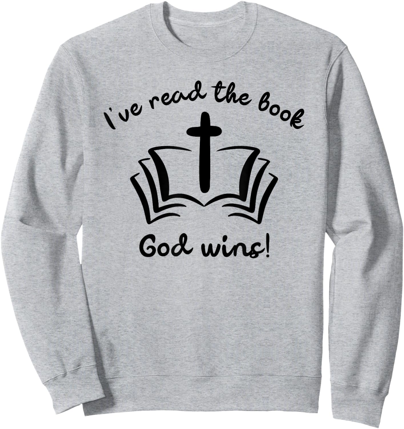 I’ve Read The Book - God Wins Sweatshirt - Sweatshirt | Ash