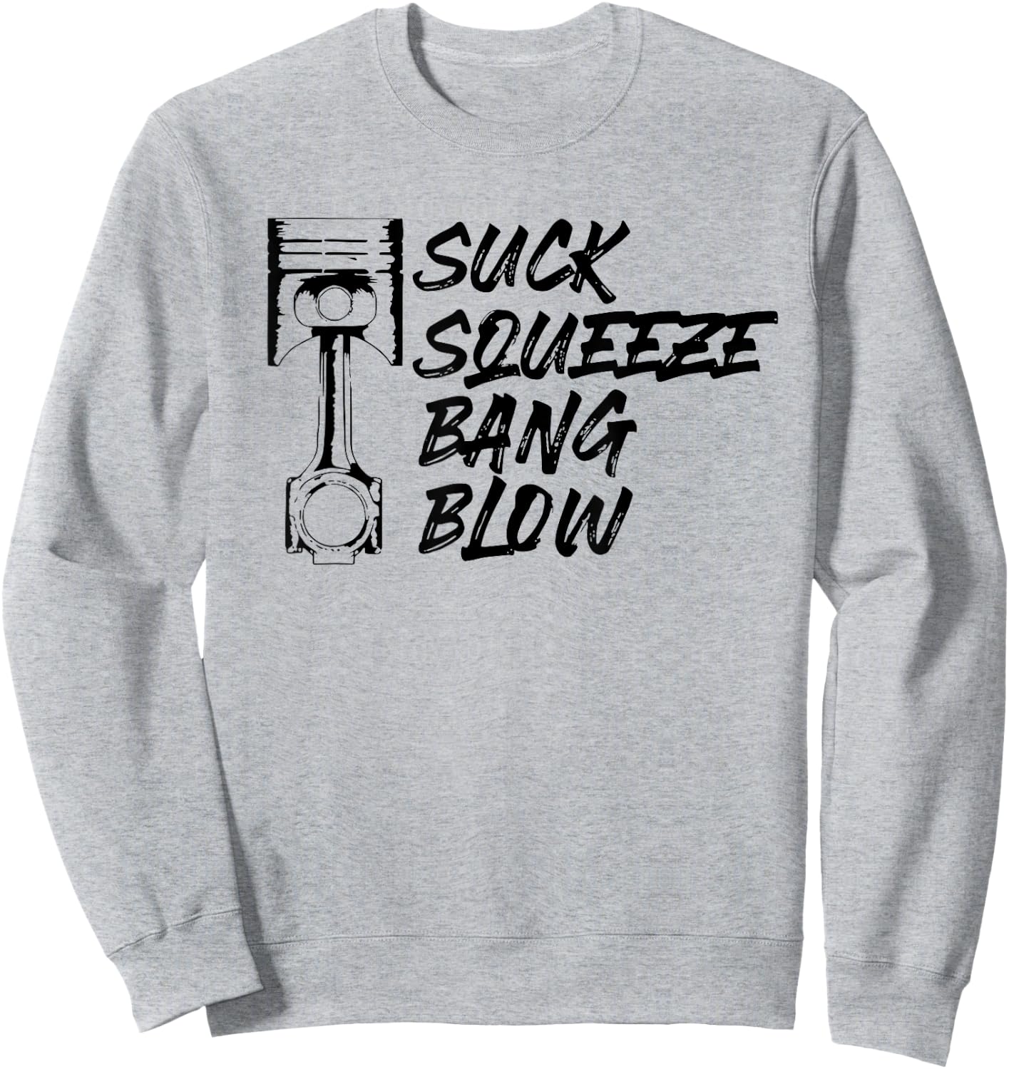 Suck Squeeze Bang Blow Four Stroke Engine Mechanic Sweatshirt - Sweatshirt | Ash