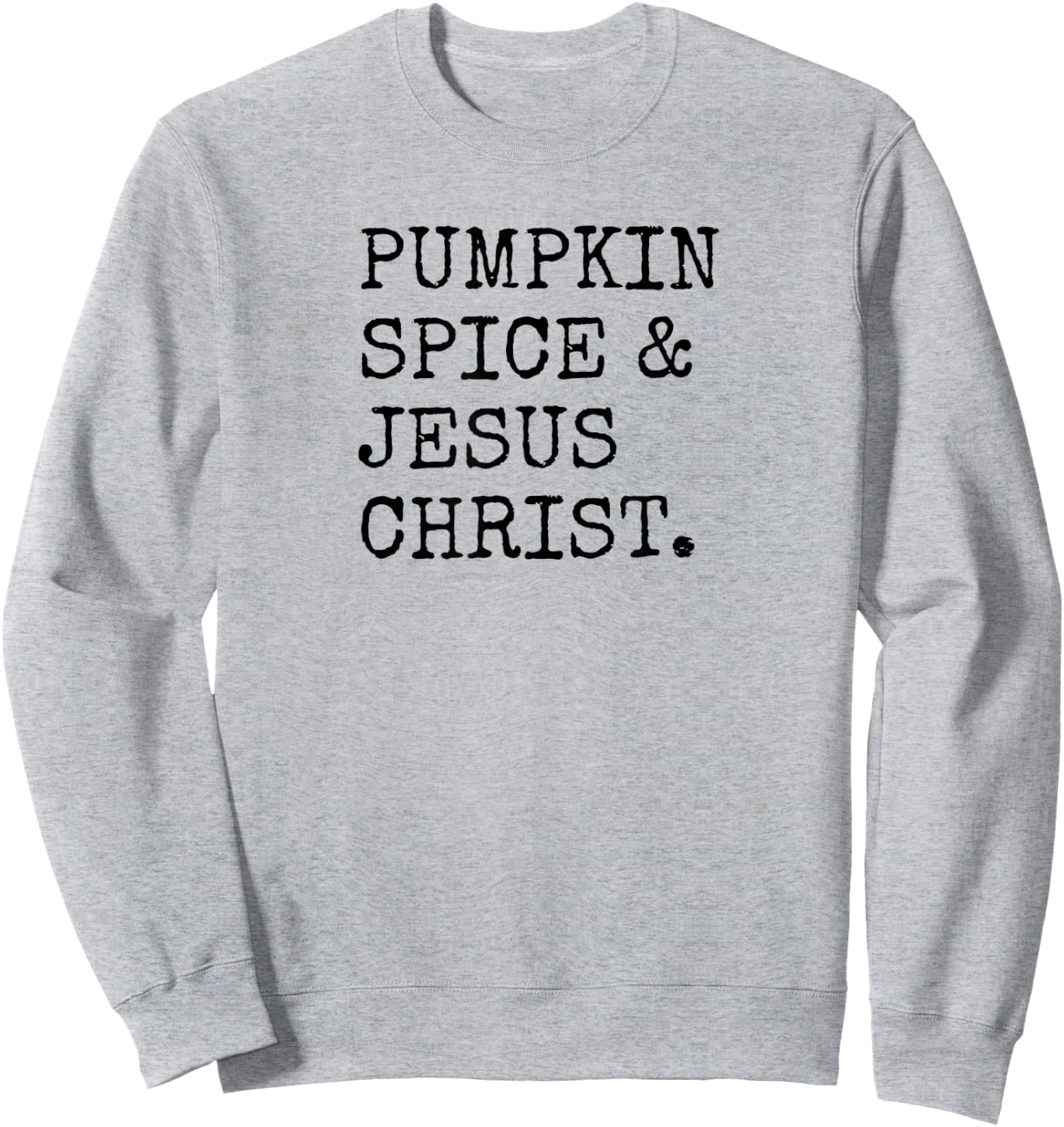Pumpkin Spice Jesus Christ Rhyme Quote Fall Season Christian Sweatshirt - Sweatshirt | Ash
