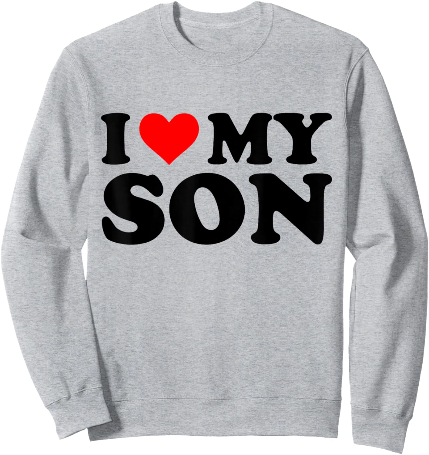 I Love My Son Funny Red Heart Son Lovers I Heart My Son Sweatshirt - Sweatshirt | Ash