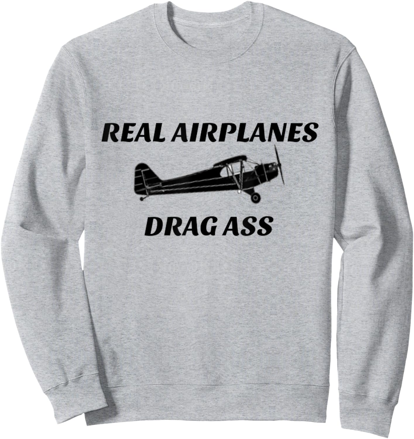 Real Airplanes Drag Ass Taildragger Pilot Sweatshirt - Sweatshirt | Ash