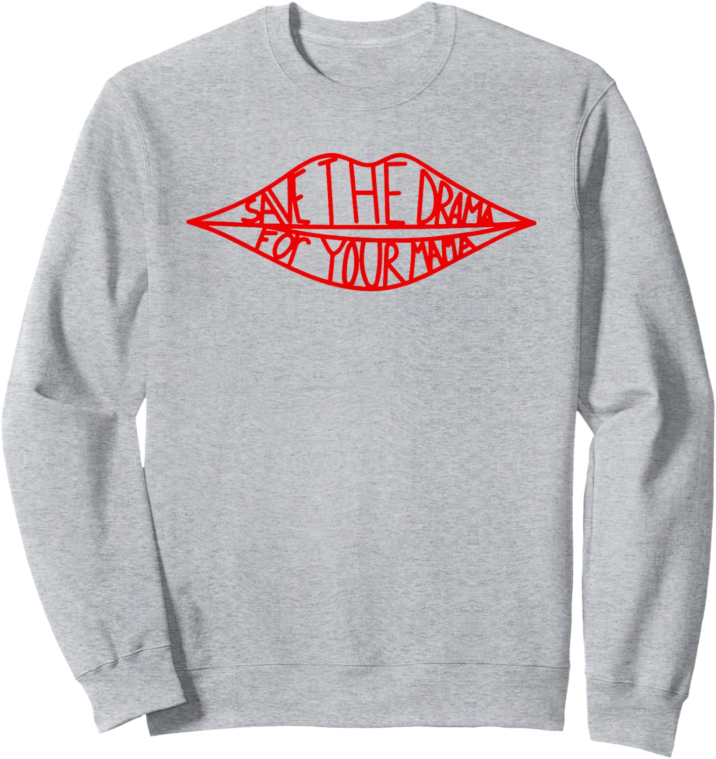 Save The Drama For Your Mama Lips Funny Sweatshirt - Sweatshirt | Ash