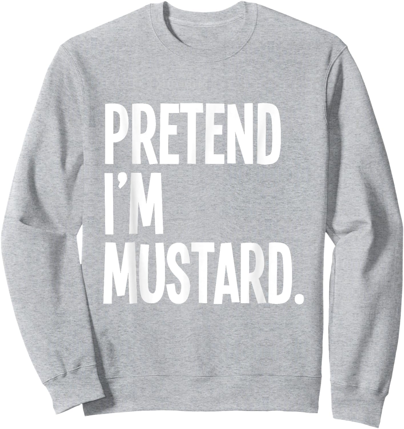 Pretend I'm A Mustard Funny Halloween Party Costume Sweatshirt - Sweatshirt | Ash