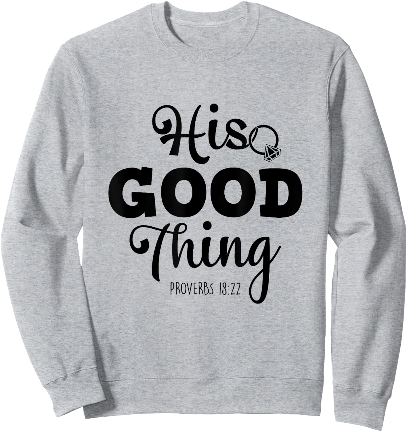 He Good Thing Christian Couple Husband & Wife Anniversary Sweatshirt - Sweatshirt | Ash