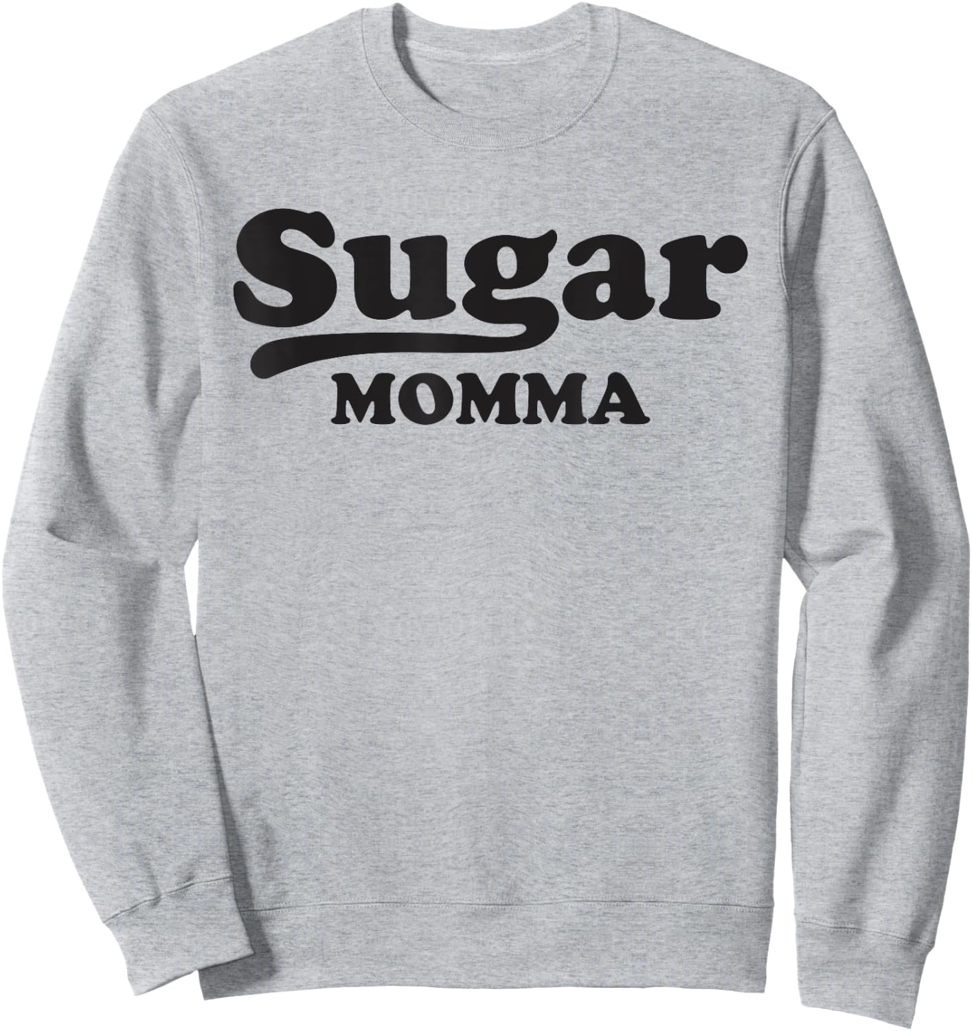 Sugar Momma Funny Valentines Day Gift Women Wife GF T Shirt Sweatshirt - Sweatshirt | Ash