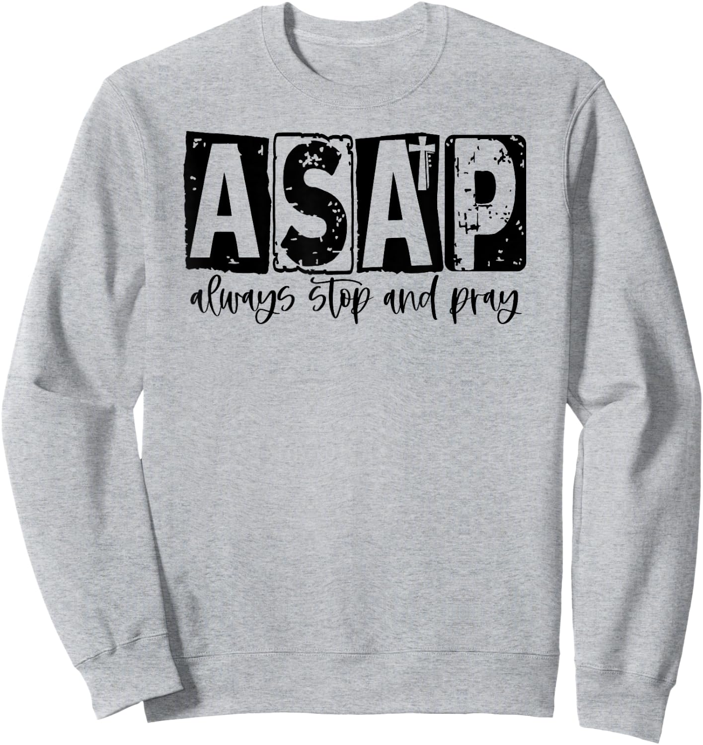 Always Stop And Pray Christian Sweatshirt - Sweatshirt | Ash
