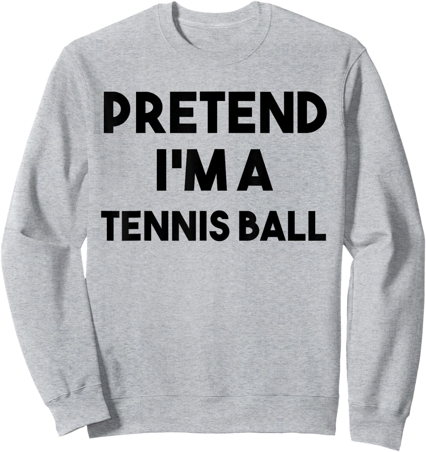 Pretend I'm a Tennis Ball Costume Lazy Funny Halloween Sport Sweatshirt - Sweatshirt | Ash