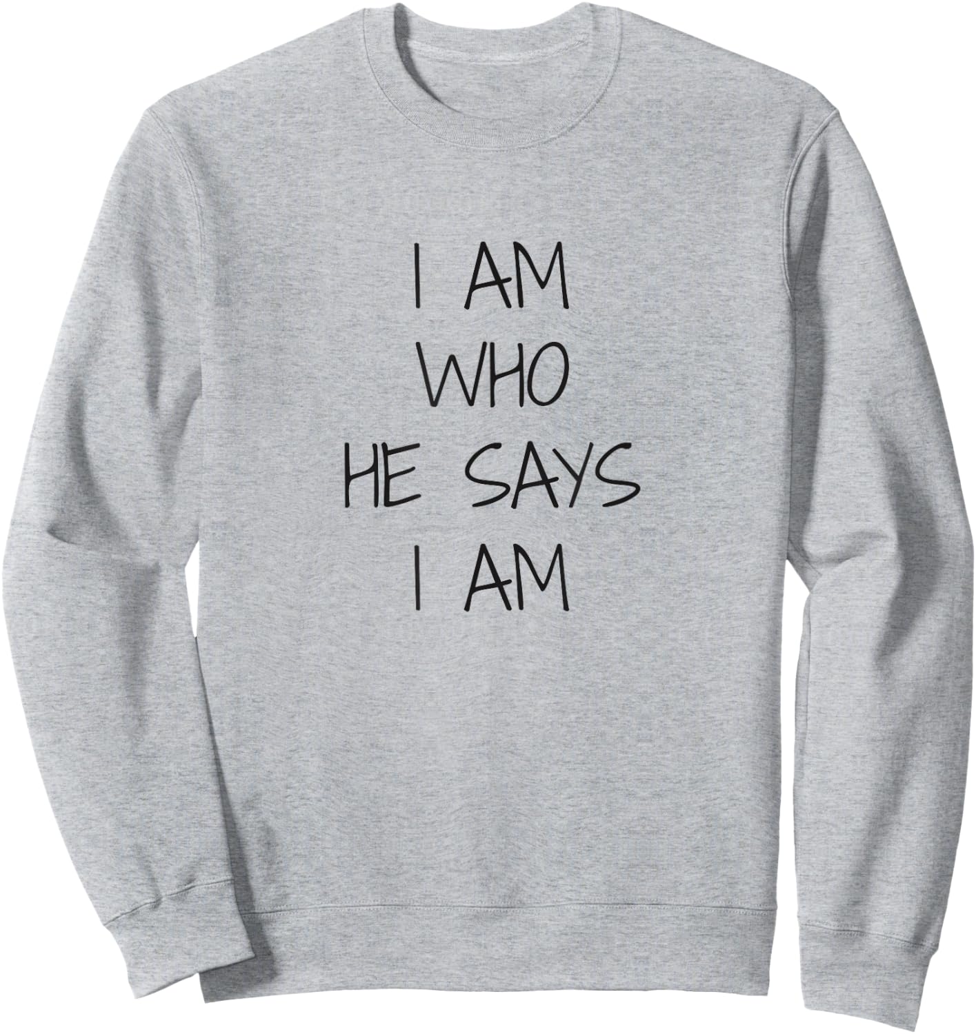 I Am Who He Says I Am, Christian Statement, Identity Sweatshirt - Sweatshirt | Ash