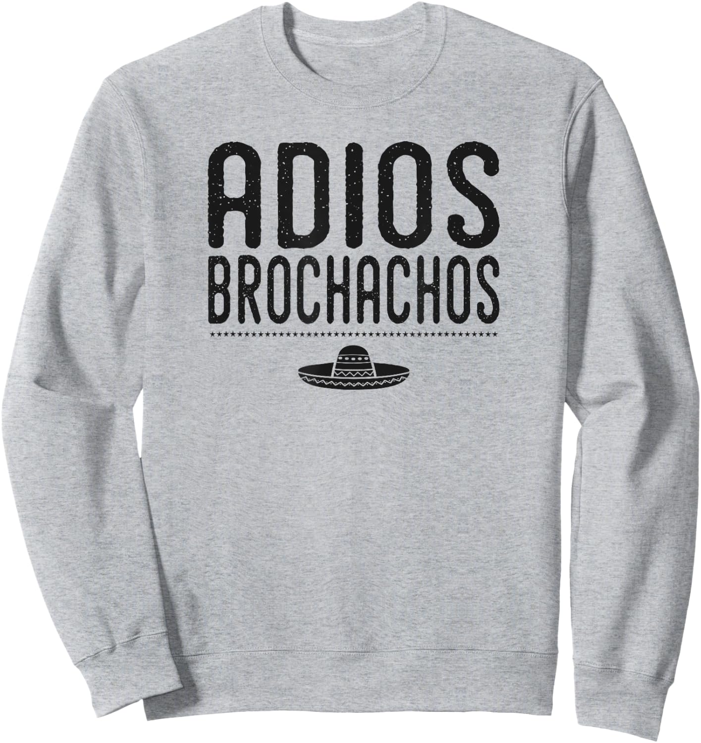 Adios Brochachos Bachelor Gym Bro Trendy Mexican Funny Shirt Sweatshirt - Sweatshirt | Ash